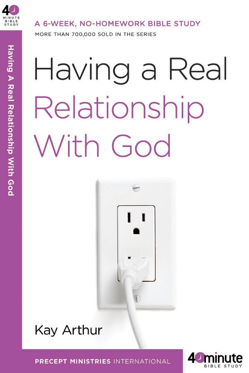 Having a Real Relationship with God by Kay Arthur - ISBN: 9780307457608