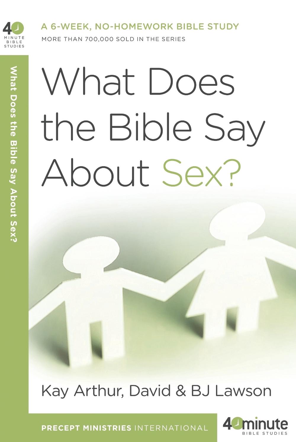 What Does the Bible Say About Sex? by Kay Arthur - ISBN: 9780307457714