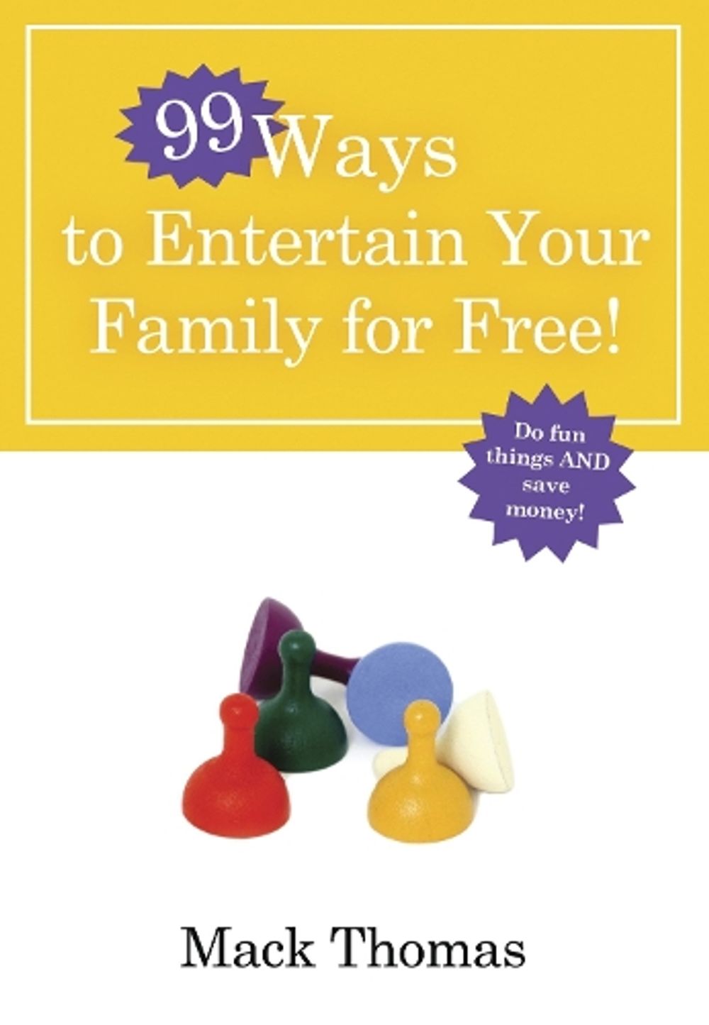 99 Ways to Entertain your Family for Free by MacK Thomas - ISBN: 9780307458360