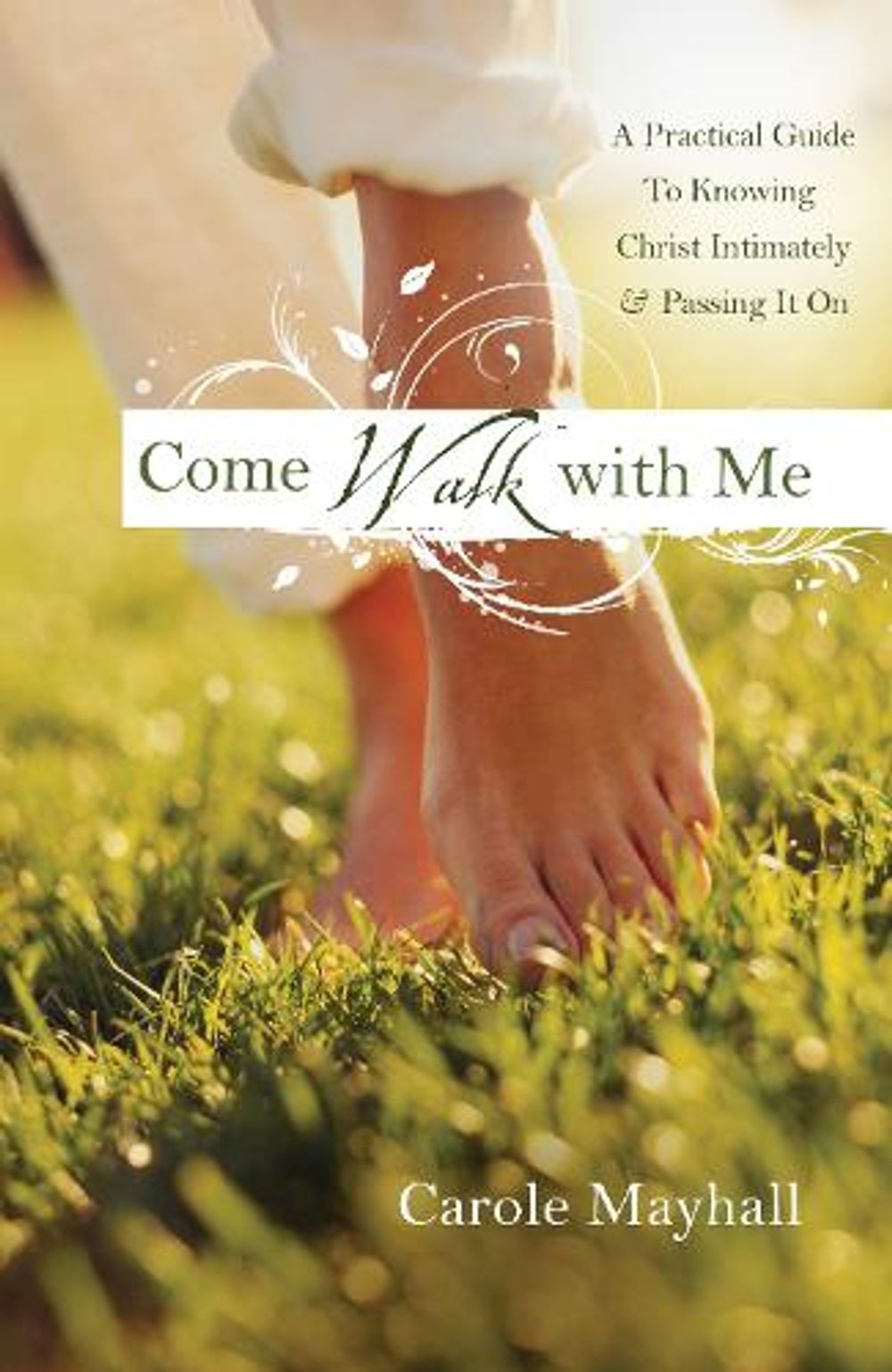 Come Walk with Me by Carole Mayhall - ISBN: 9780307458872