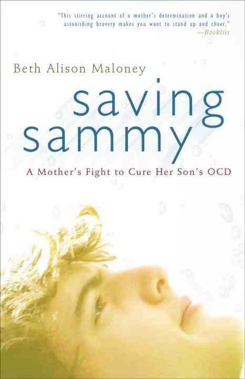 Saving Sammy: A Mother's Fight to Cure Her Son's Ocd by Beth Alison Maloney - ISBN: 9780307461841