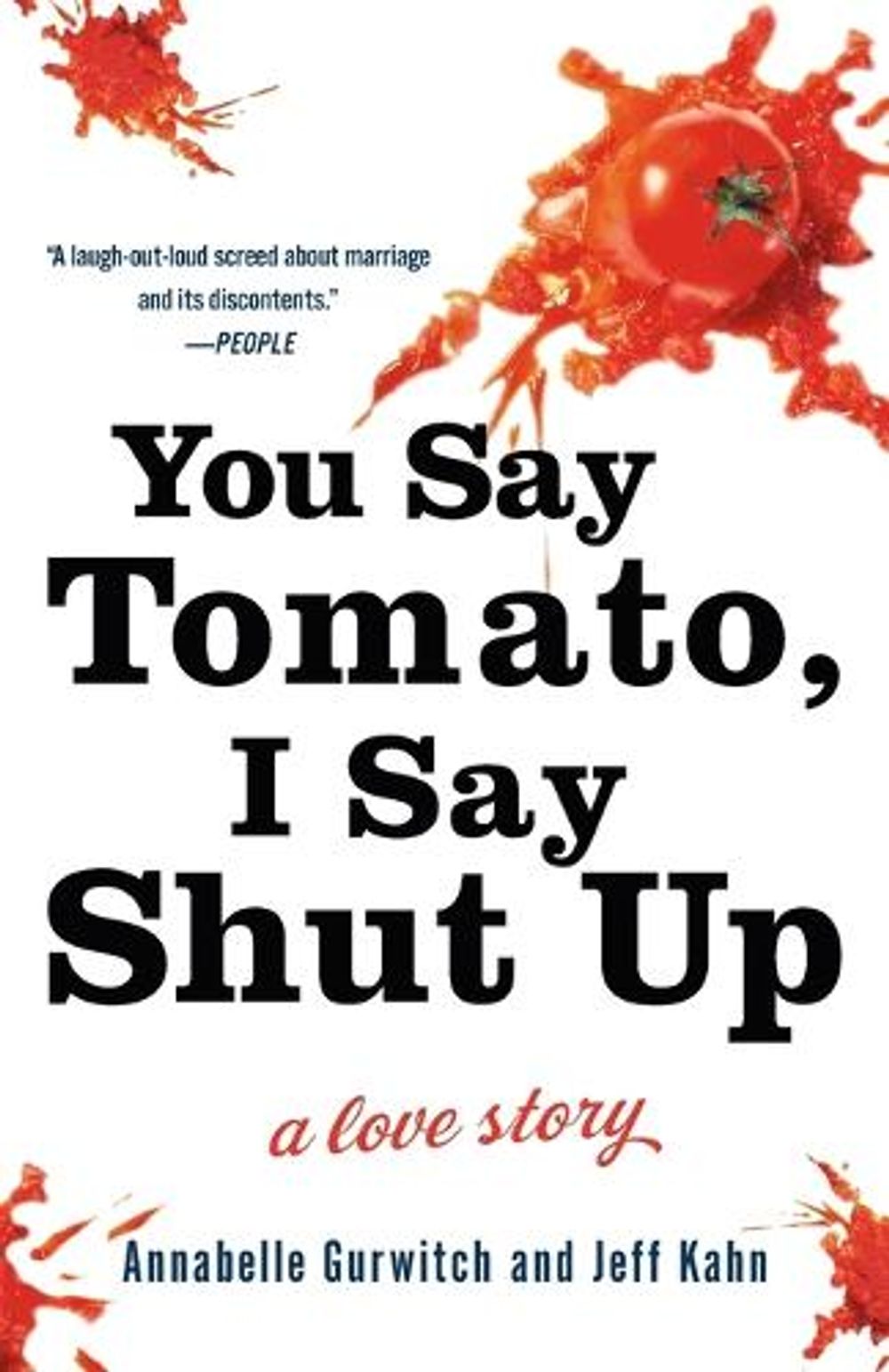 You Say Tomato, I Say Shut Up by Annabelle Gurwitch - ISBN: 9780307463784