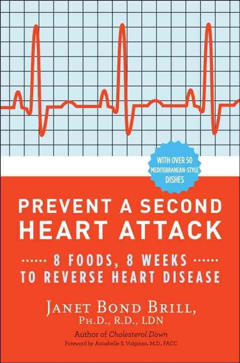 Prevent a Second Heart Attack: 8 Foods, 8 Weeks to Reverse Heart Disease by Janet Bond Brill - ISBN: 9780307465252