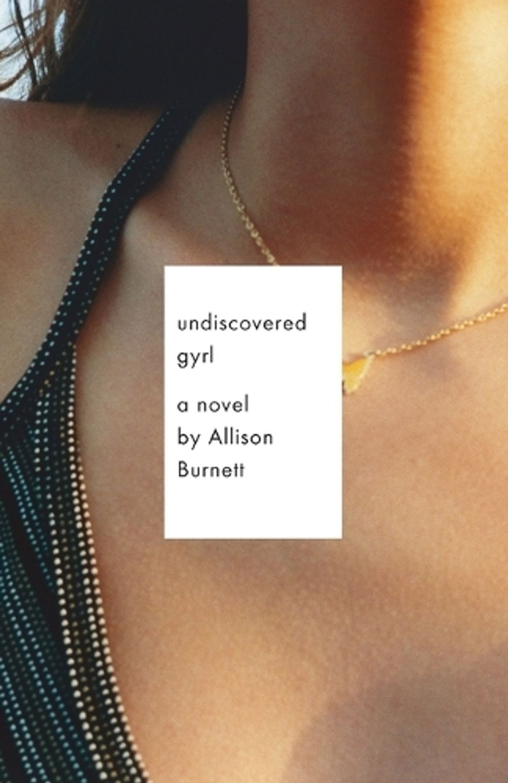 Undiscovered Gyrl by Allison Burnett - ISBN: 9780307473127