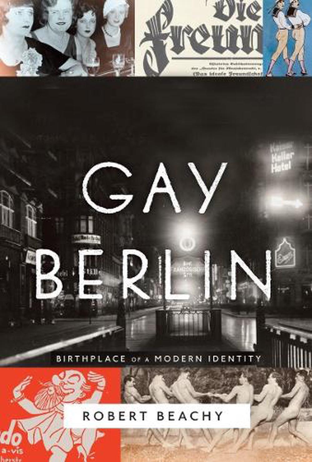 Gay Berlin by Robert Beachy - ISBN: 9780307473134