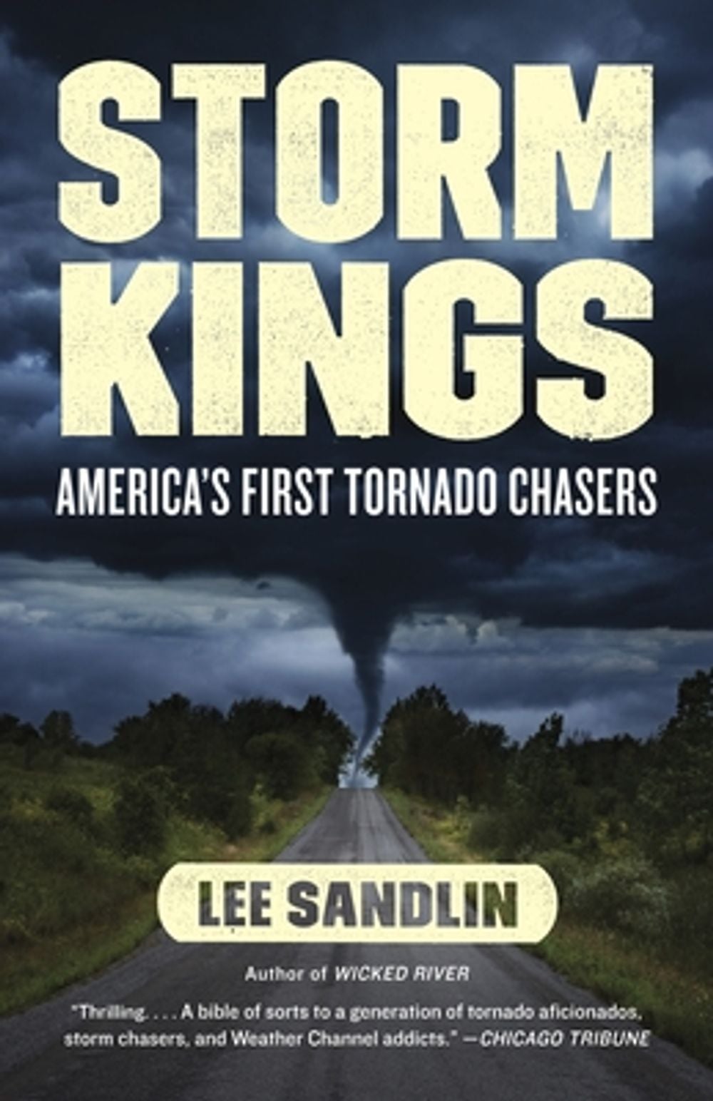 Storm Kings: America's First Tornado Chasers by Lee Sandlin - ISBN: 9780307473585