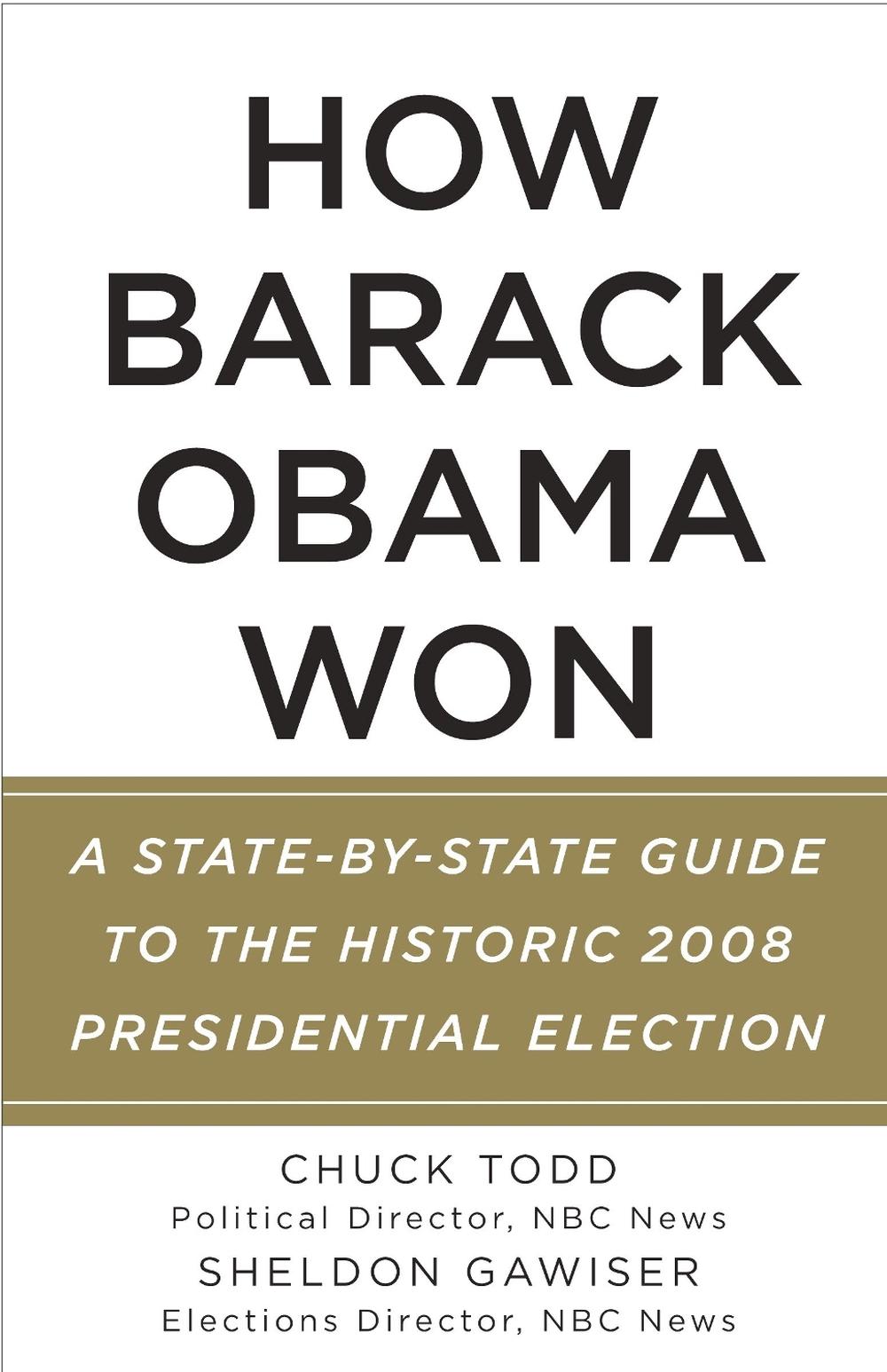 How Barack Obama Won: A State-By-State Guide to the Historic 2008 Presidential Election by Chuck Todd - ISBN: 9780307473660