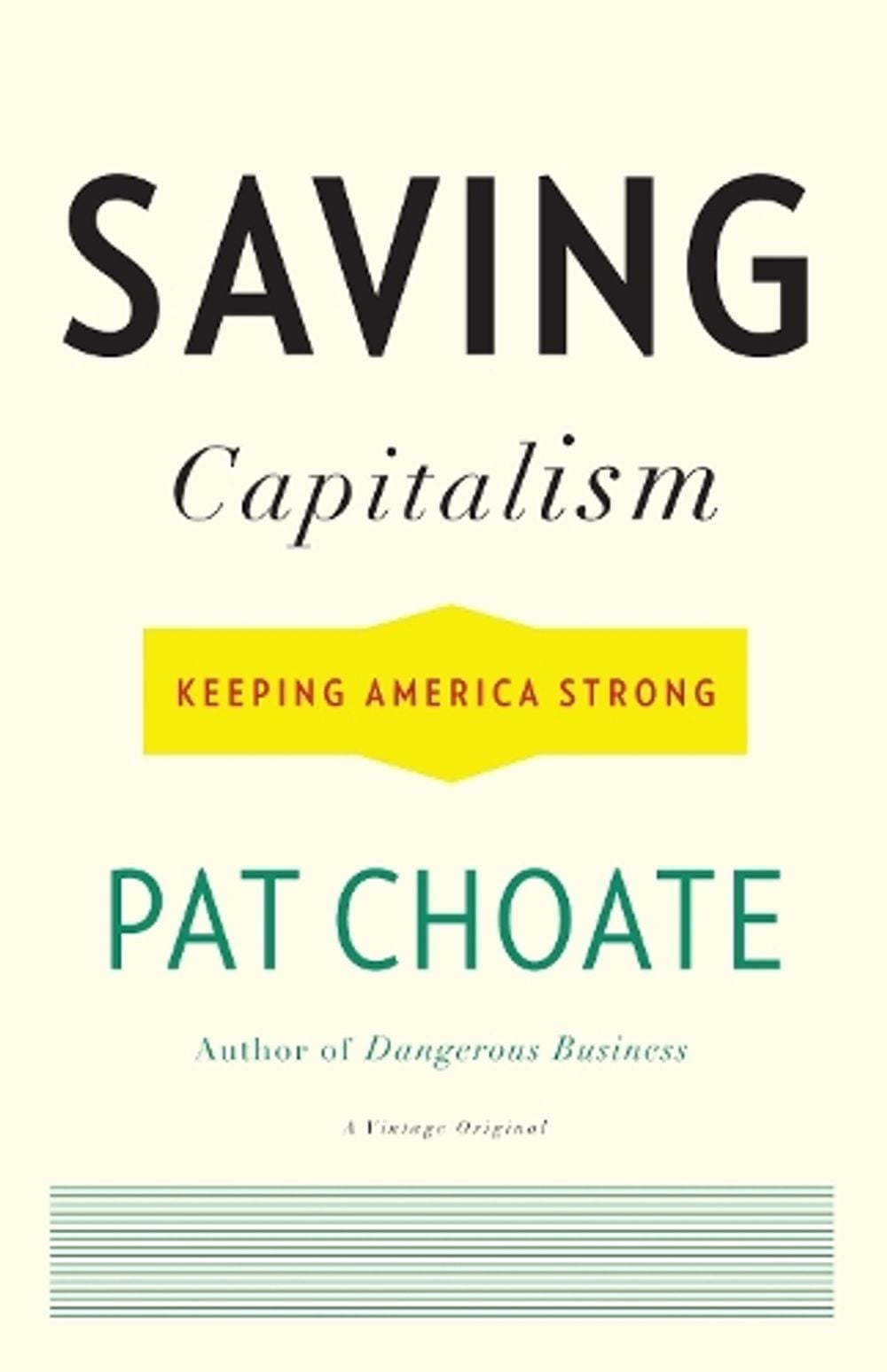 Saving Capitalism by Pat Choate - ISBN: 9780307474834