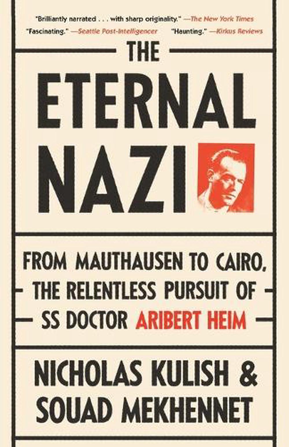 The Eternal Nazi by Nicholas Kulish - ISBN: 9780307475213