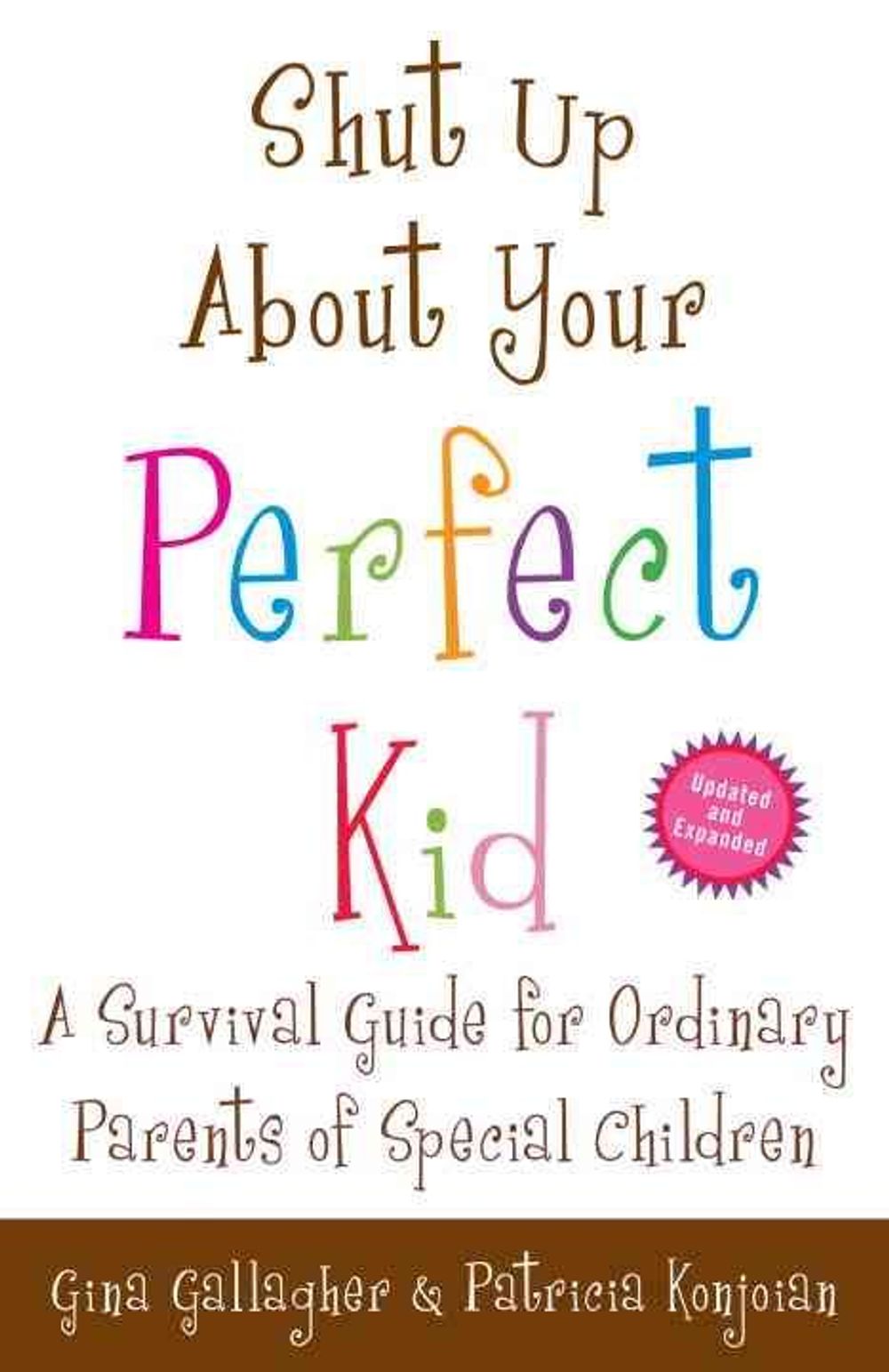 Shut Up about Your Perfect Kid: A Survival Guide for Ordinary Parents of Special Children by Gina Gallagher - ISBN: 9780307587480