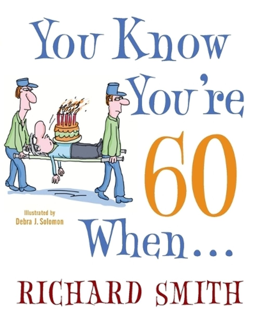 You Know You're 60 When . . . by Richard Smith - ISBN: 9780307587626
