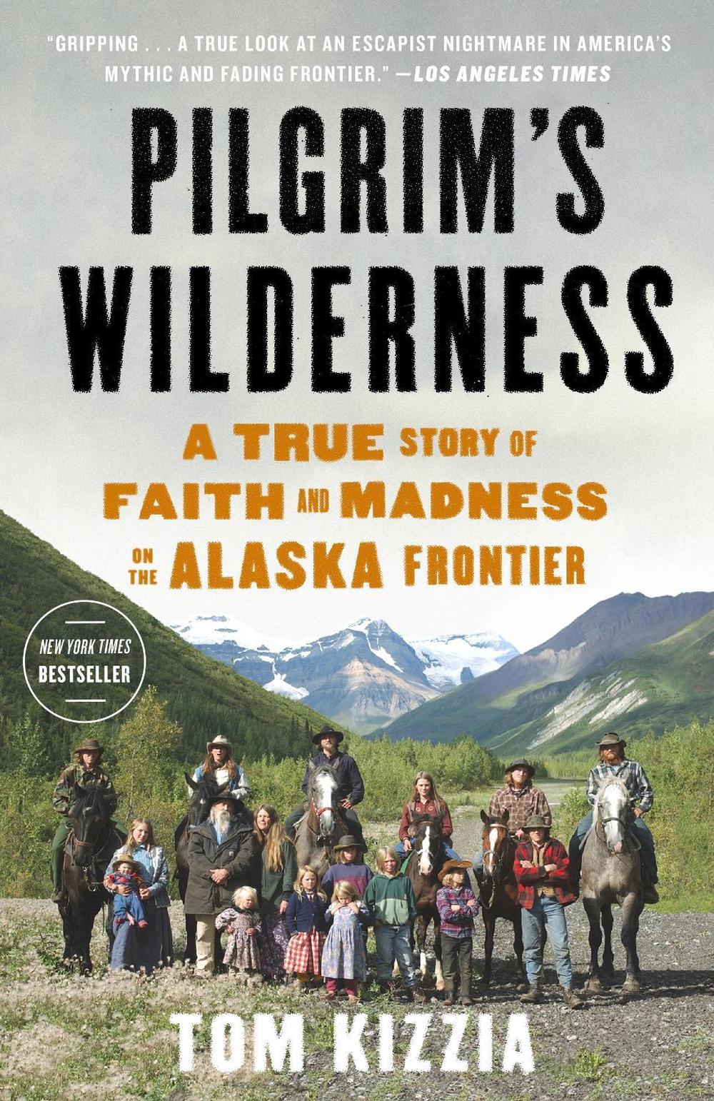 Pilgrim's Wilderness by Tom Kizzia - ISBN: 9780307587831