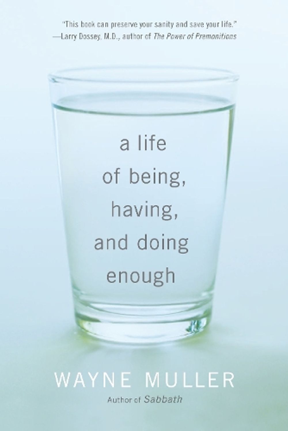A Life of Being, Having, and Doing Enough by Wayne Muller - ISBN: 9780307591395