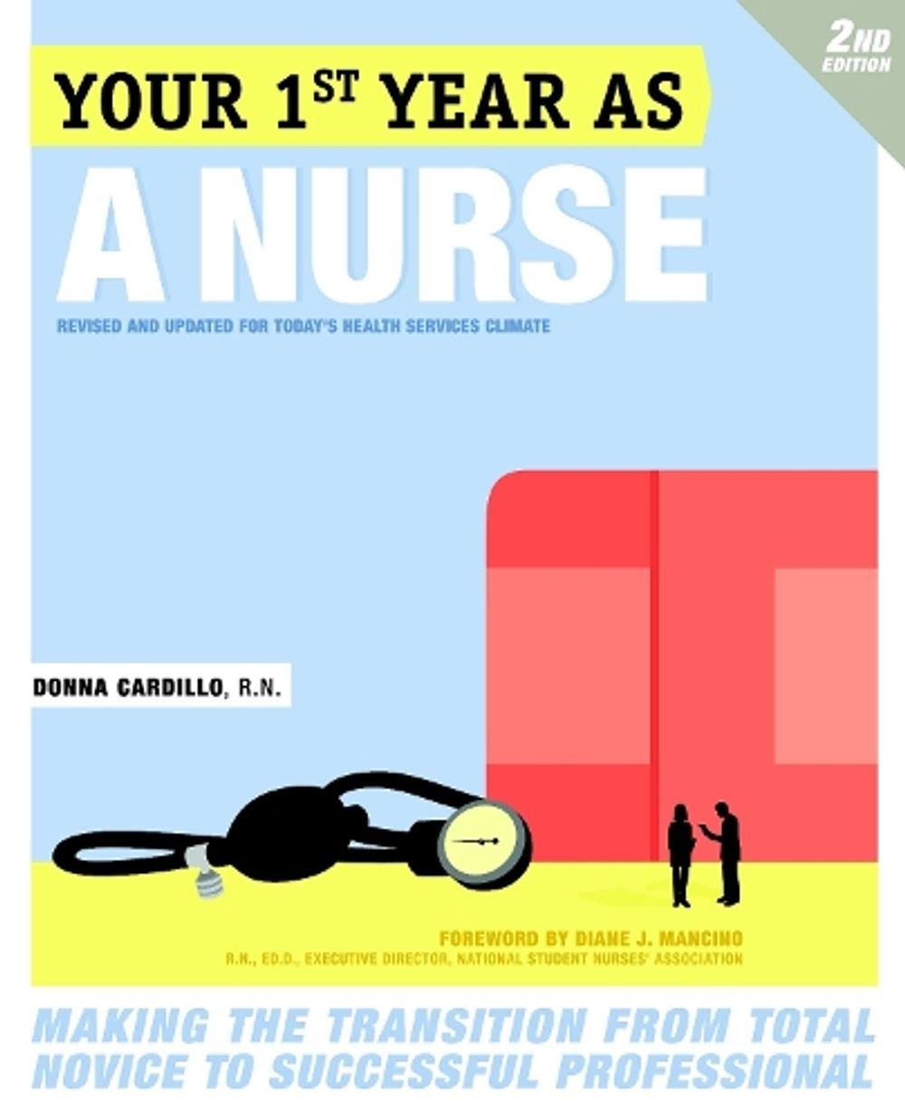 Your First Year As a Nurse, Second Edition by Donna Cardillo - ISBN: 9780307591746