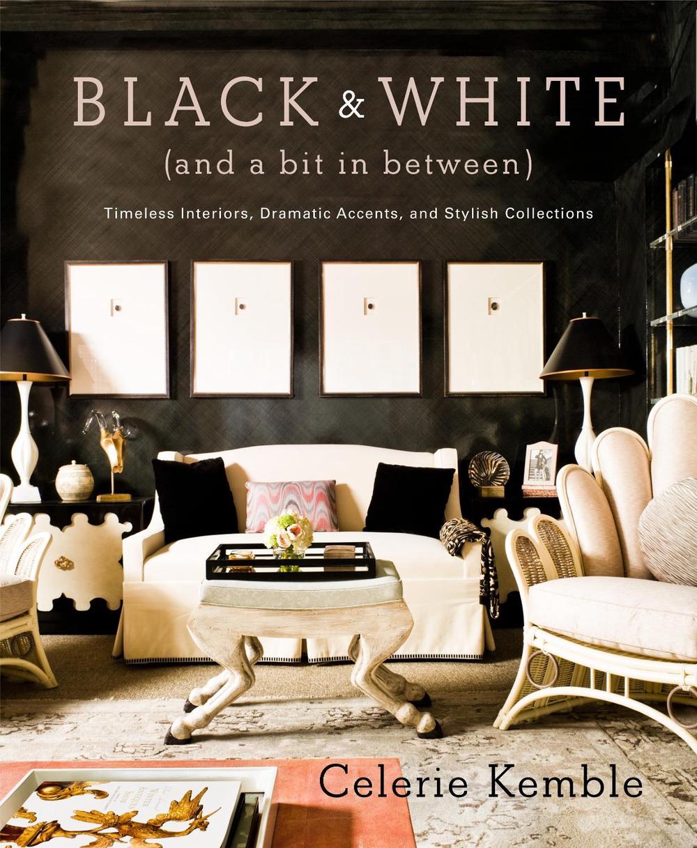 Black and White (and a Bit in Between) by Celerie Kemble - ISBN: 9780307715982