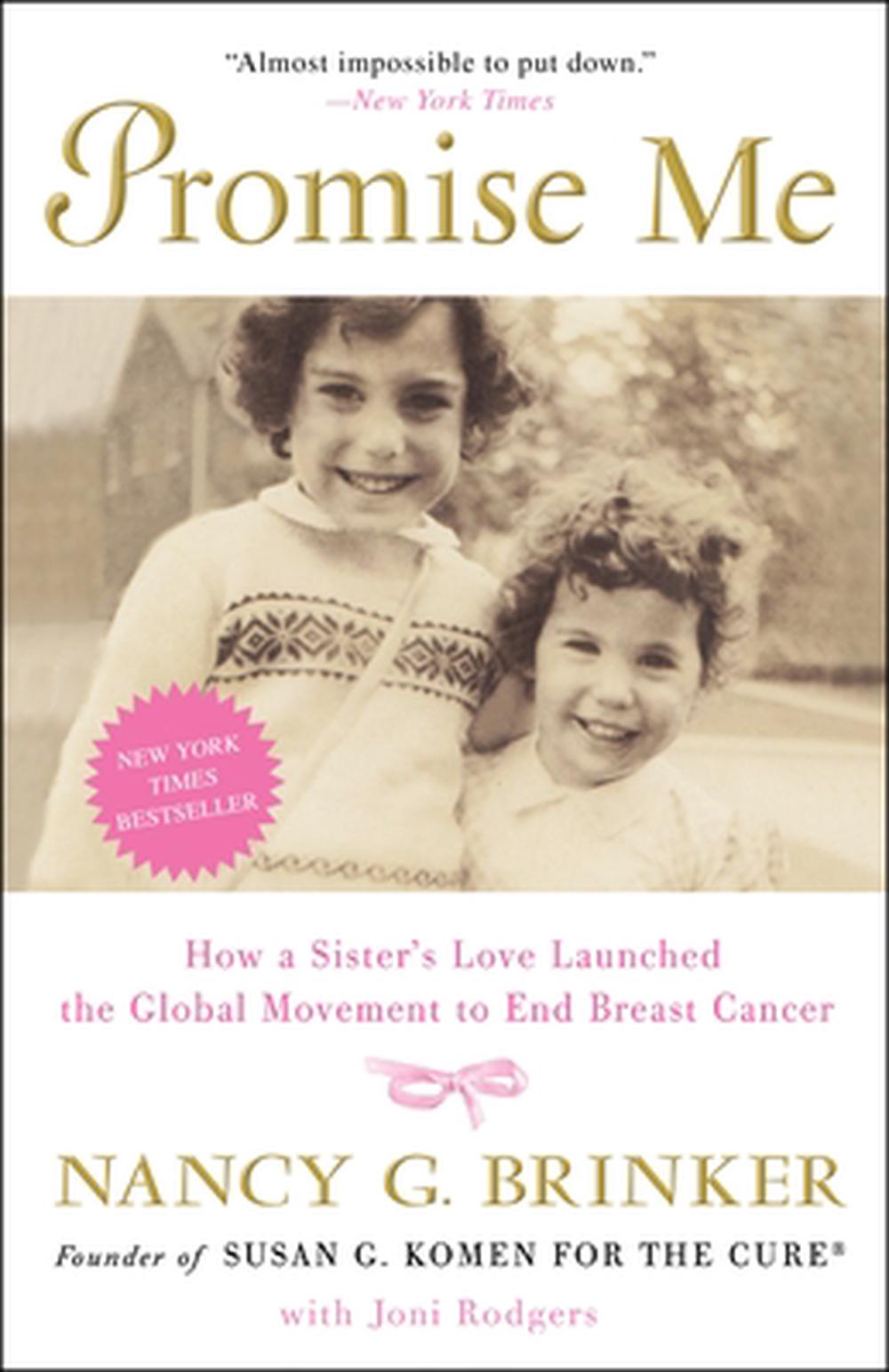 Promise Me: How a Sister's Love Launched the Global Movement to End Breast Cancer by Nancy G. Brinker - ISBN: 9780307718136