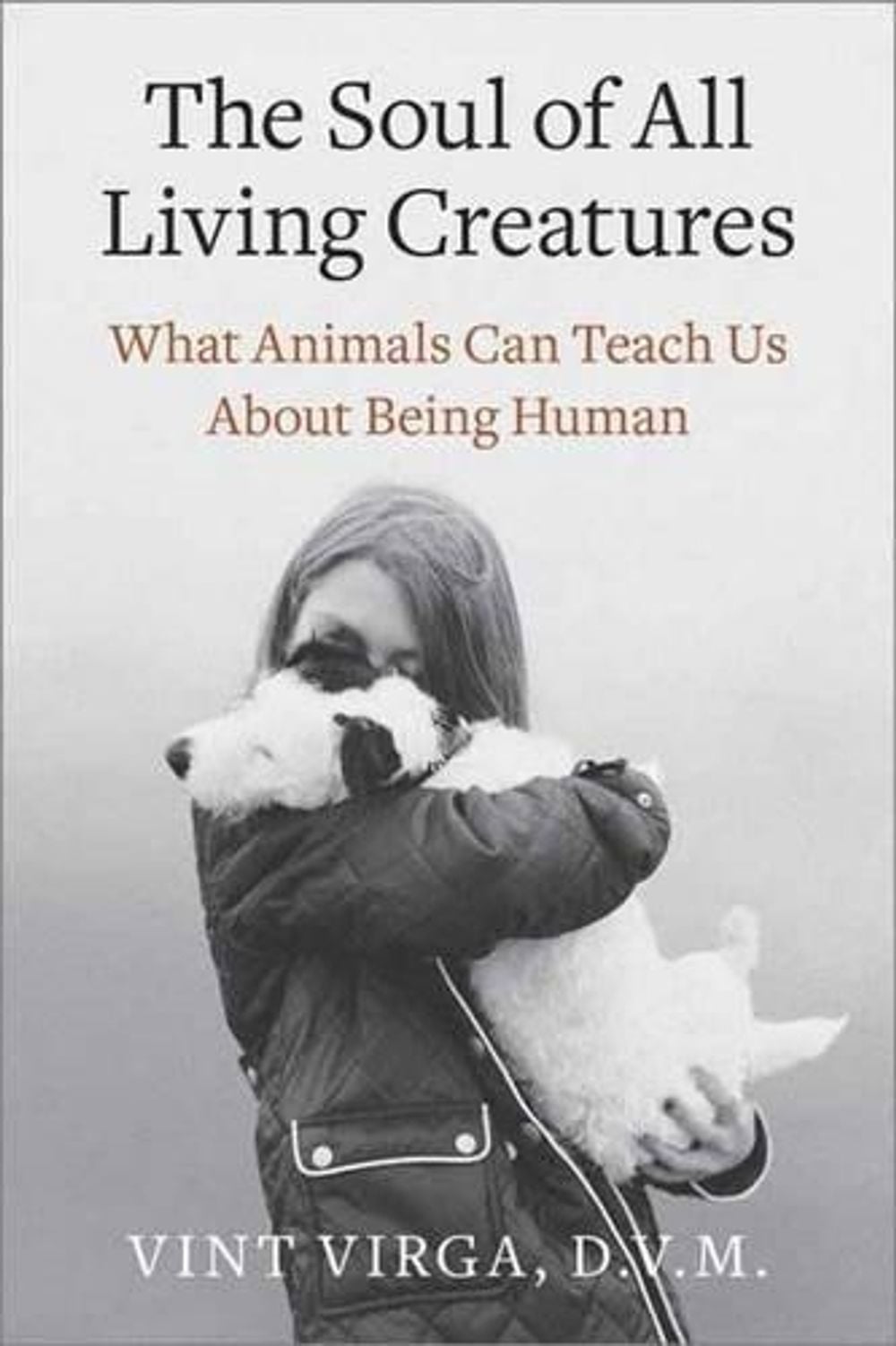 The Soul of All Living Creatures by Vint Virga - ISBN: 9780307718877