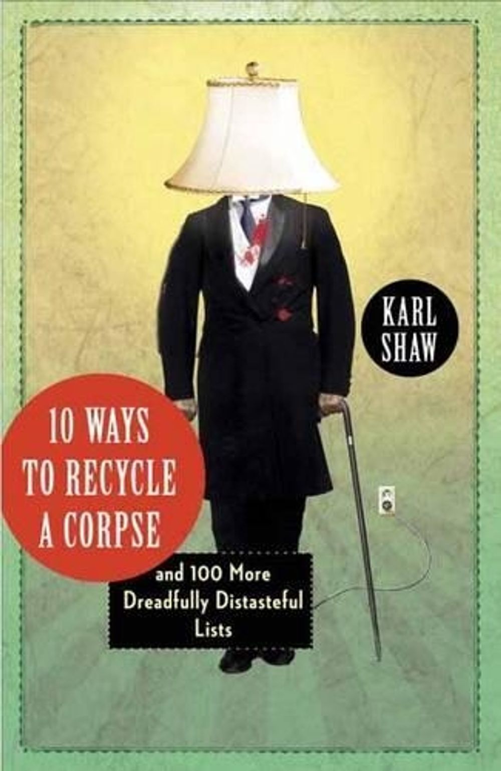 10 Ways to Recycle a Corpse by Karl Shaw - ISBN: 9780307720405