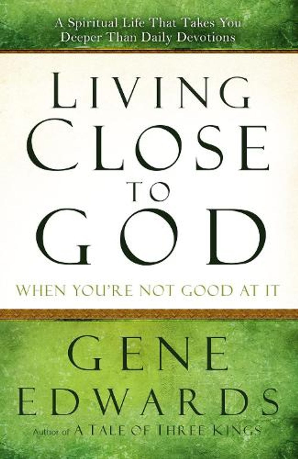 Living Close to God (When you're not Good at It) by Gene Edwards - ISBN: 9780307730190