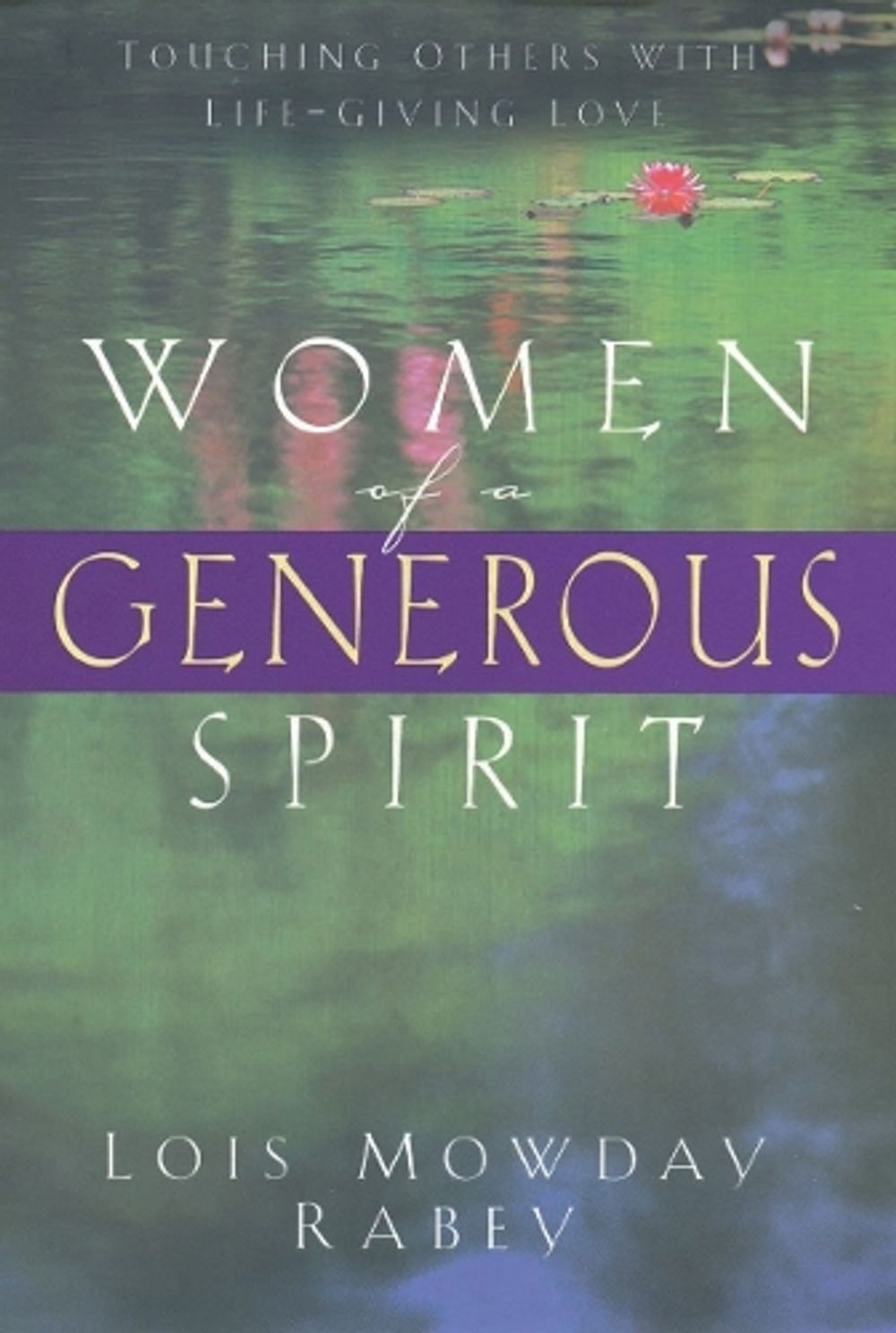 Women of a Generous Spirit by Lois Mowday Rabey - ISBN: 9780307730244