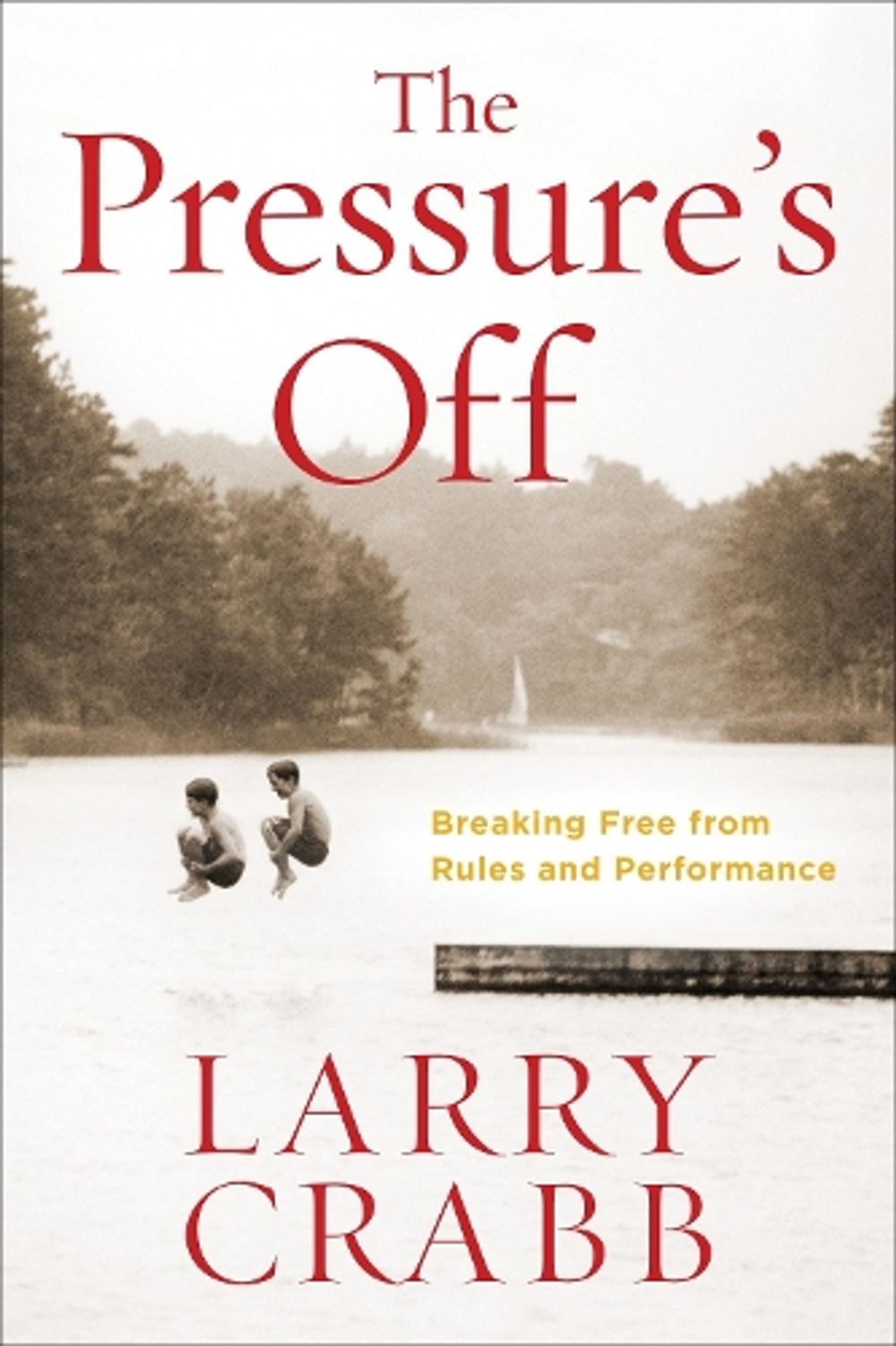 The Pressure's Off (Includes Workbook) by Larry Crabb - ISBN: 9780307730534