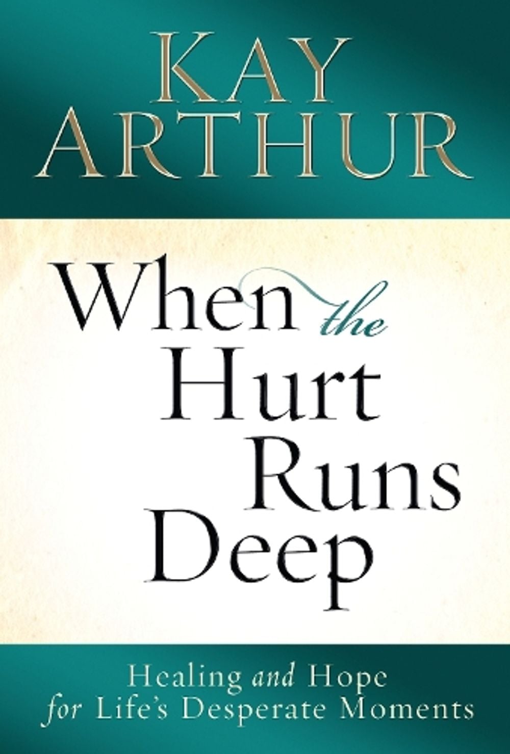 When the Hurt Runs Deep by Kay Arthur - ISBN: 9780307730602
