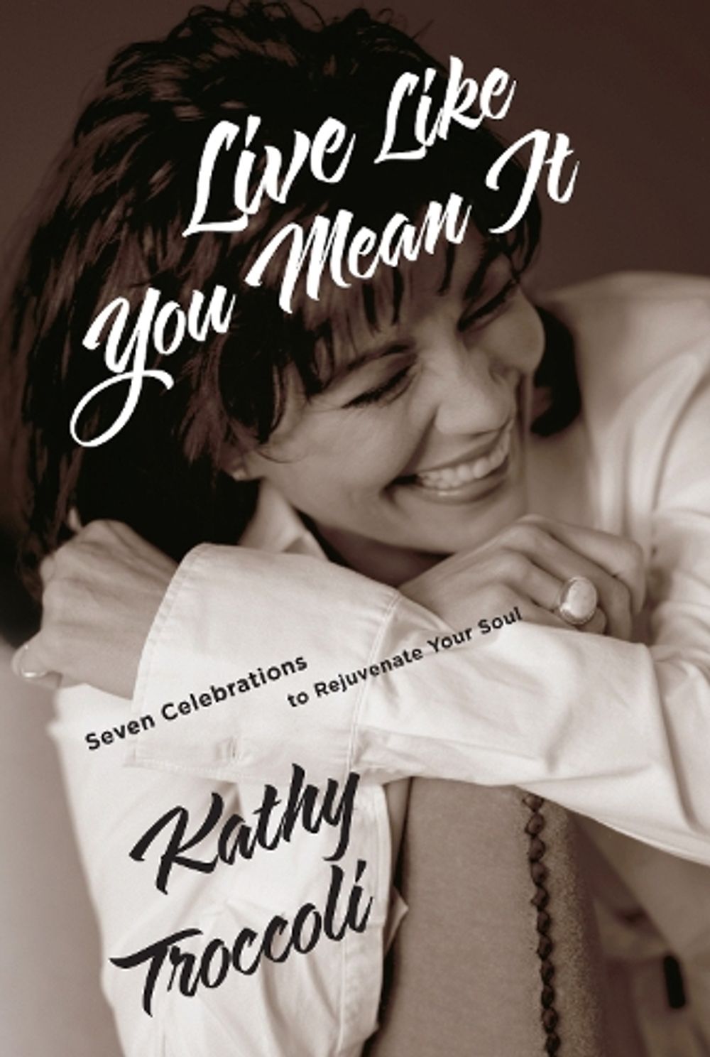Live Like You Mean It by Kathy Troccoli - ISBN: 9780307730664