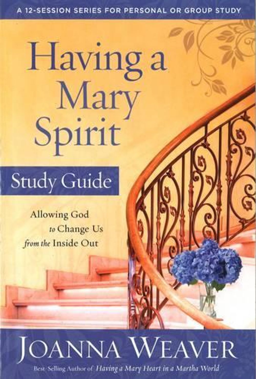 Having a Mary Spirit (Study Guide) by Joanna Weaver - ISBN: 9780307731623