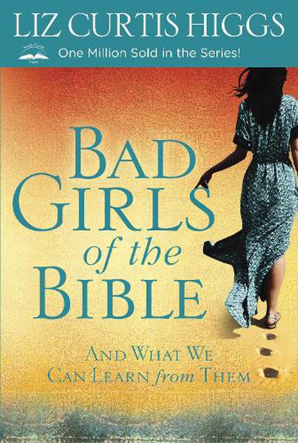 Bad Girls Of The Bible And What We Can Learn From Them By Liz Curtis Higgs Paperback 1420