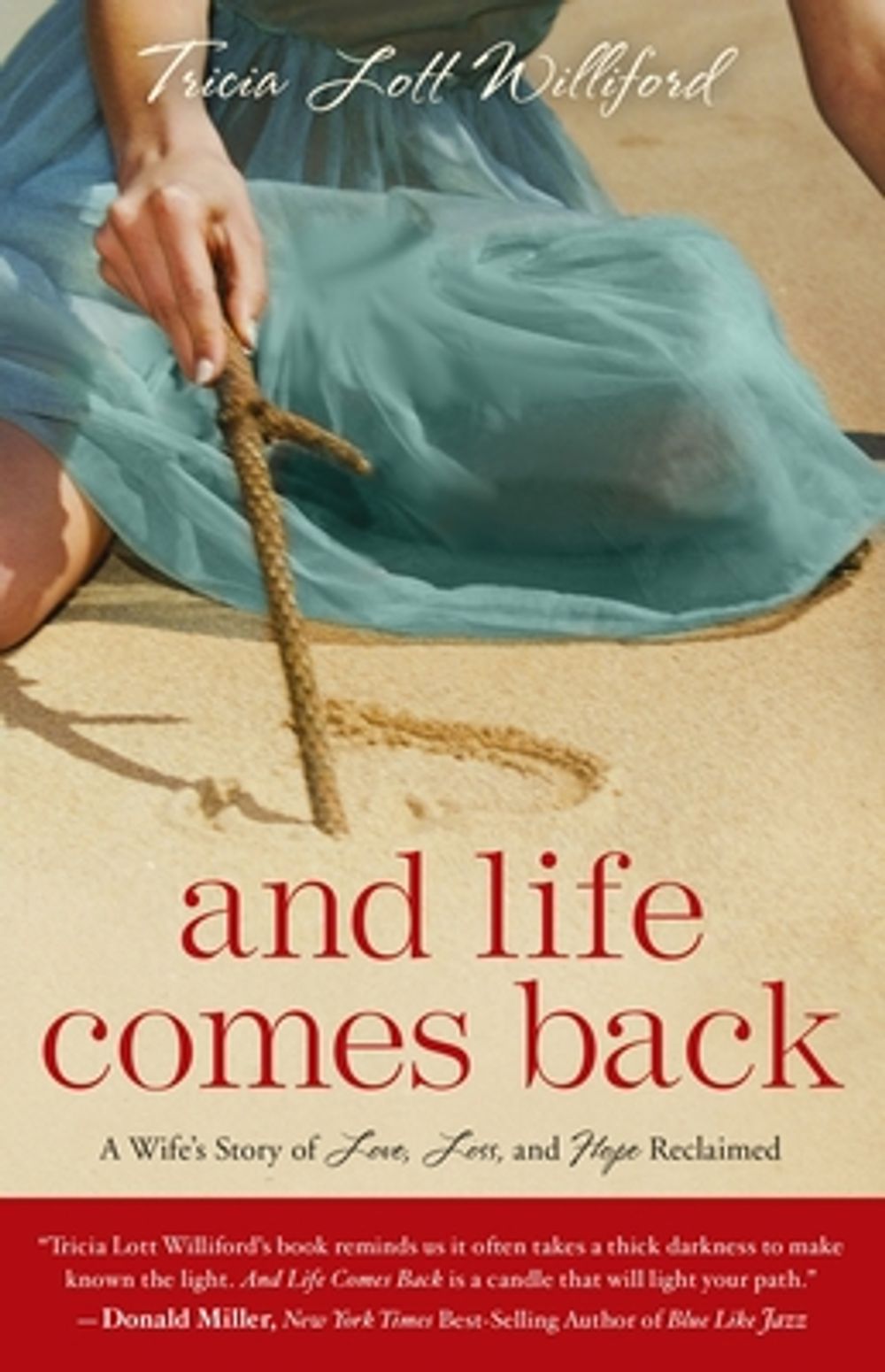 And Life Comes Back: A Wife's Story of Love, Loss, and Hope Reclaimed by Tricia Lott Williford - ISBN: 9780307731982