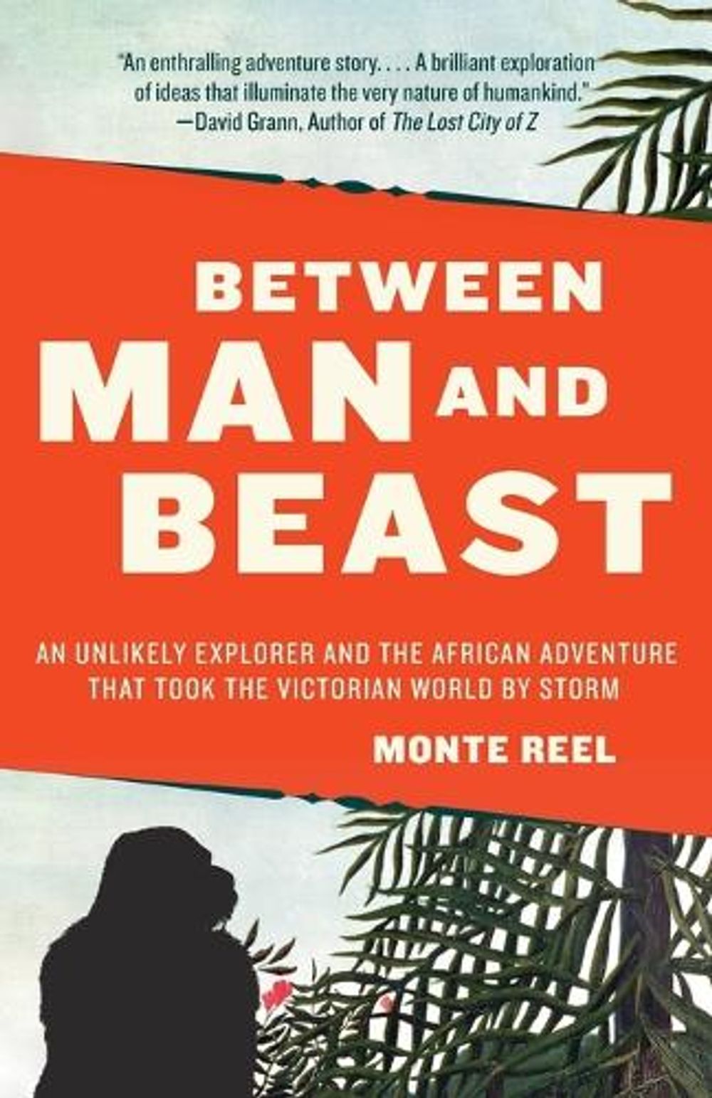 Between Man and Beast by Monte Reel - ISBN: 9780307742438