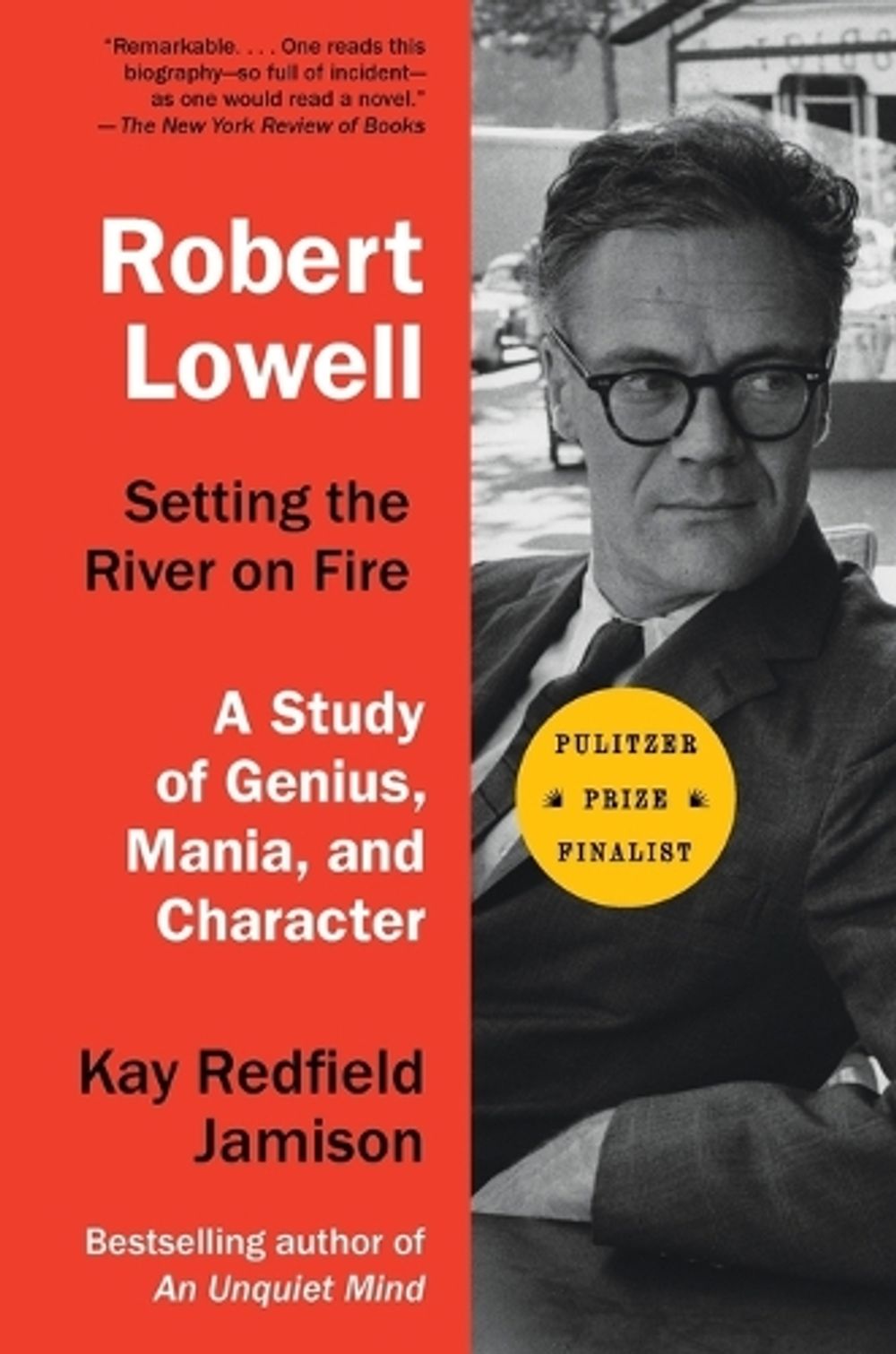 Robert Lowell, Setting the River on Fire by Kay Redfield Jamison - ISBN: 9780307744616