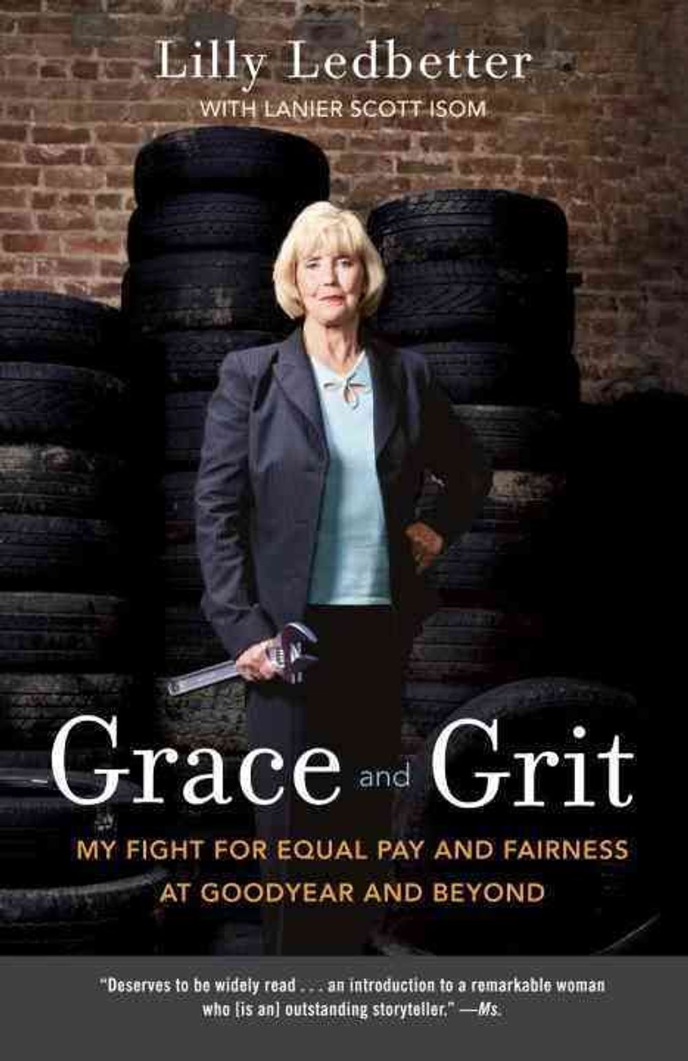 Grace and Grit: My Fight for Equal Pay and Fairness at Goodyear and Beyond by Lilly Ledbetter - ISBN: 9780307887948