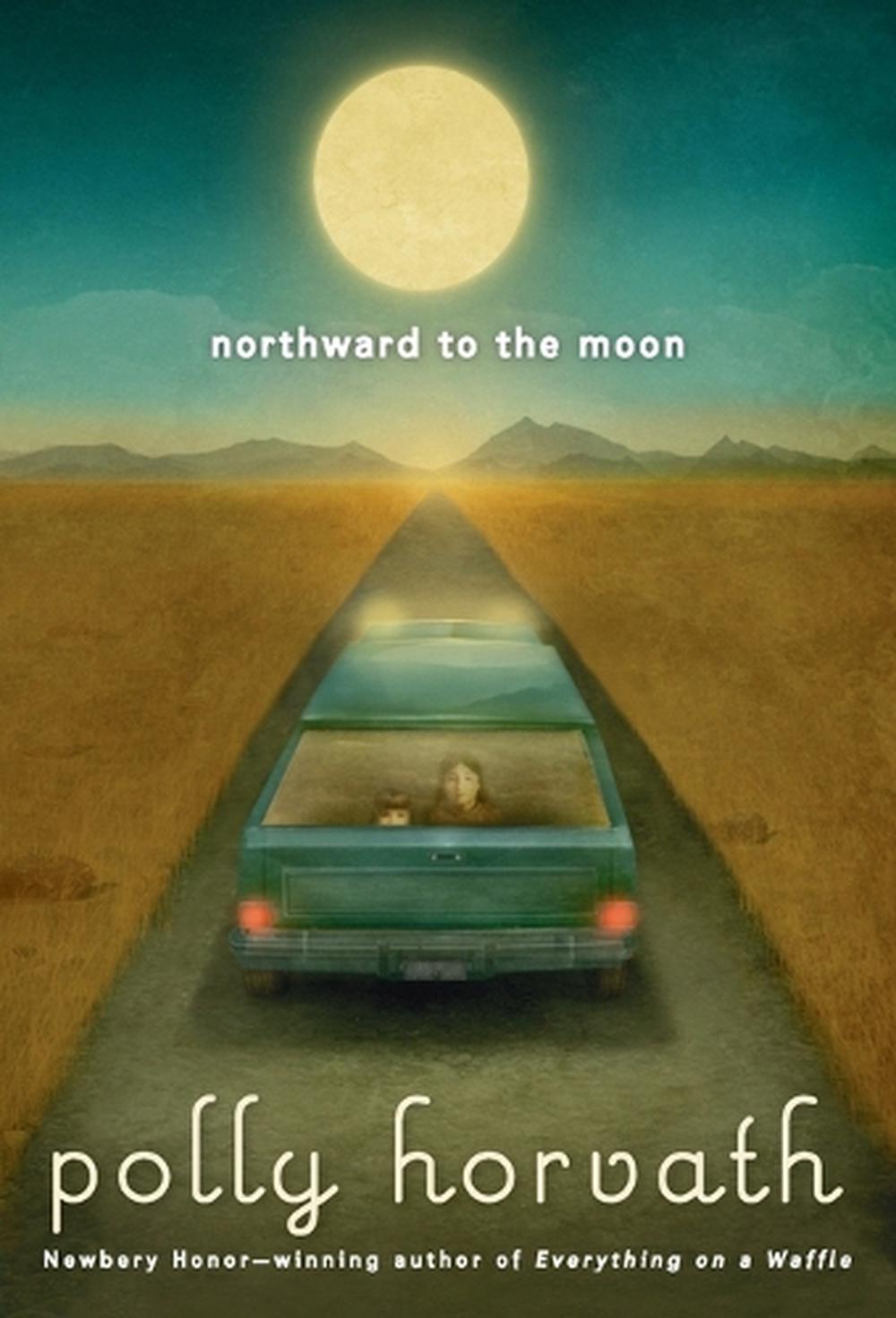 Northward to the Moon by Polly Horvath - ISBN: 9780307929808