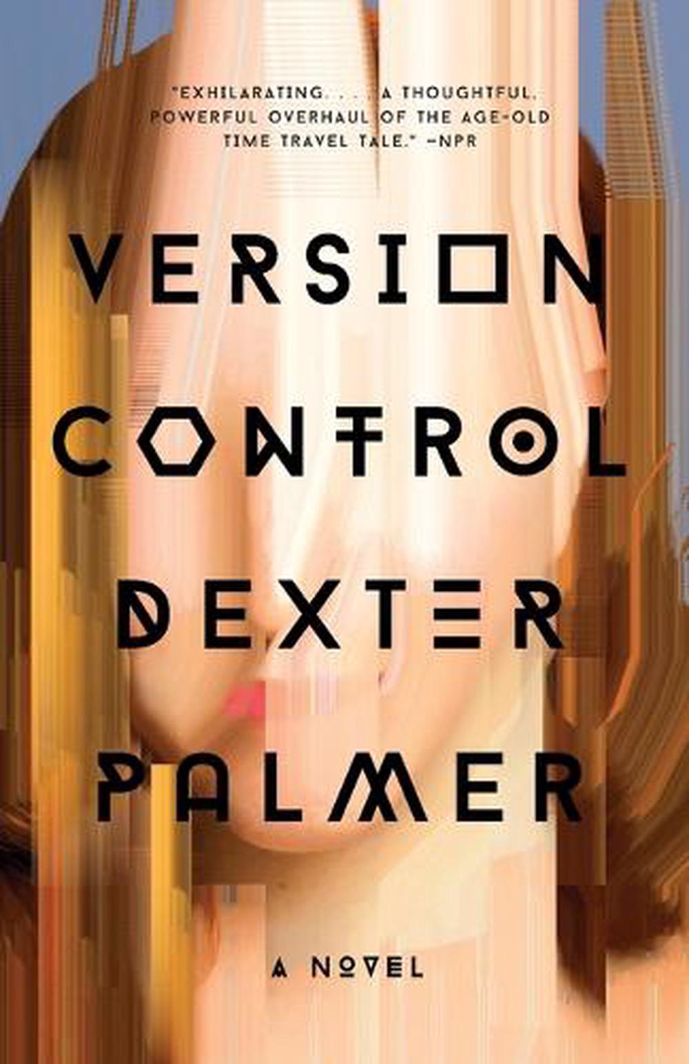 Version Control by Dexter Palmer - ISBN: 9780307950352