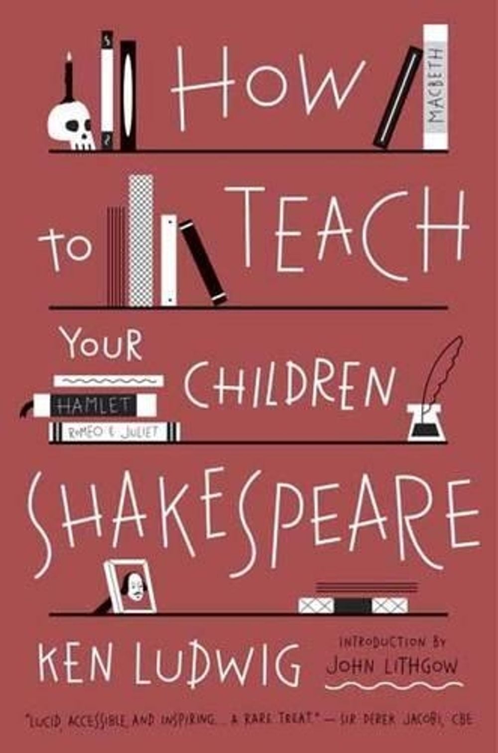How to Teach Your Children Shakespeare by Ken Ludwig - ISBN: 9780307951502