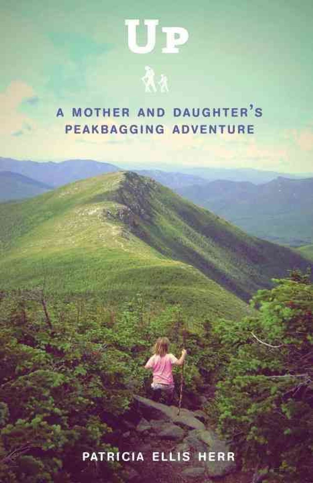 Up: A Mother and Daughter's Peakbagging Adventure by Patricia Ellis Herr - ISBN: 9780307952073