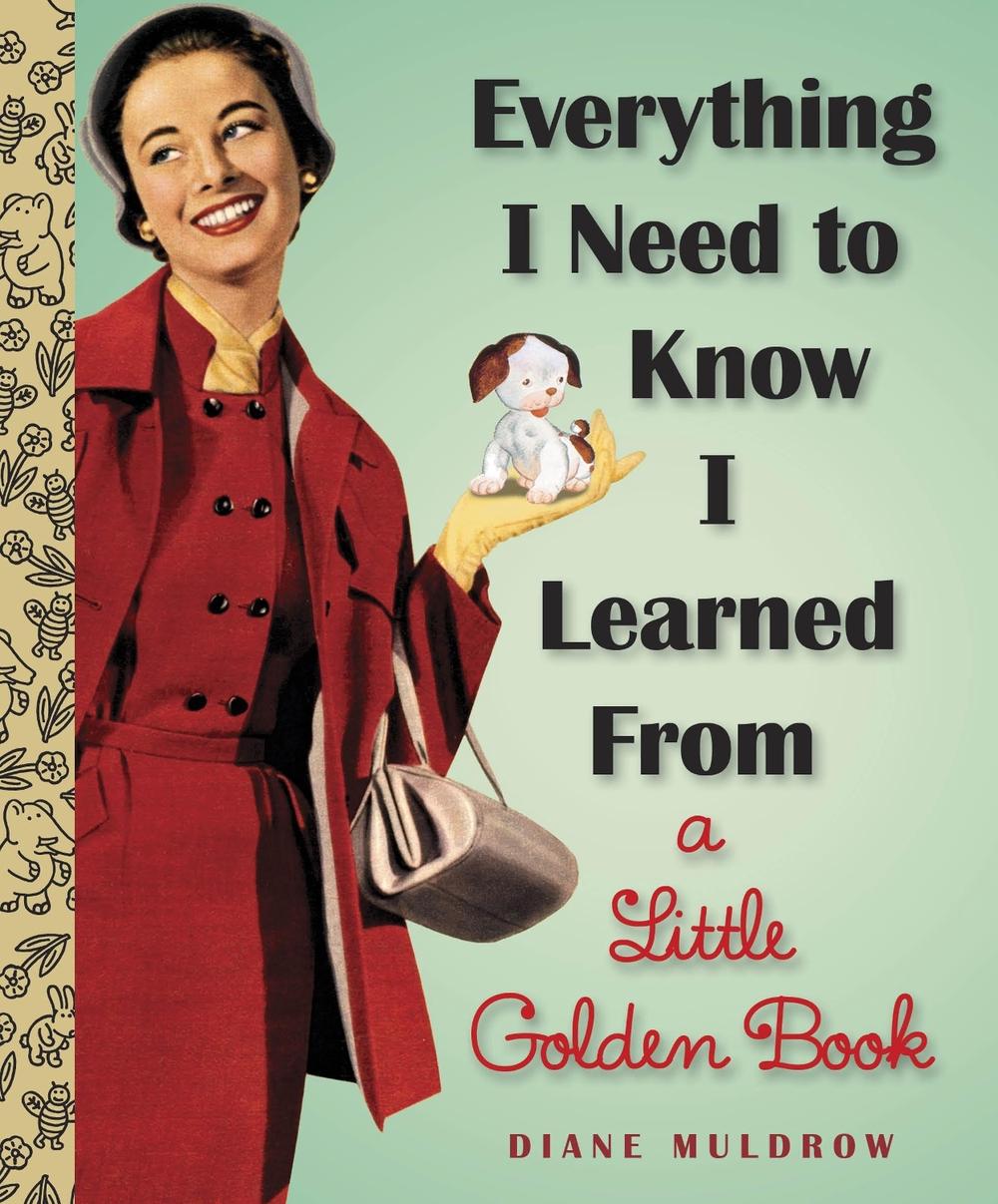 Everything I Need To Know I Learned From a Little Golden Book, 9780307977618
