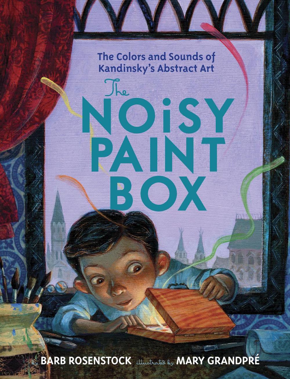 The Noisy Paint Box: The Colors and Sounds of Kandinsky's Abstract Art by Barb Rosenstock - ISBN: 9780307978486
