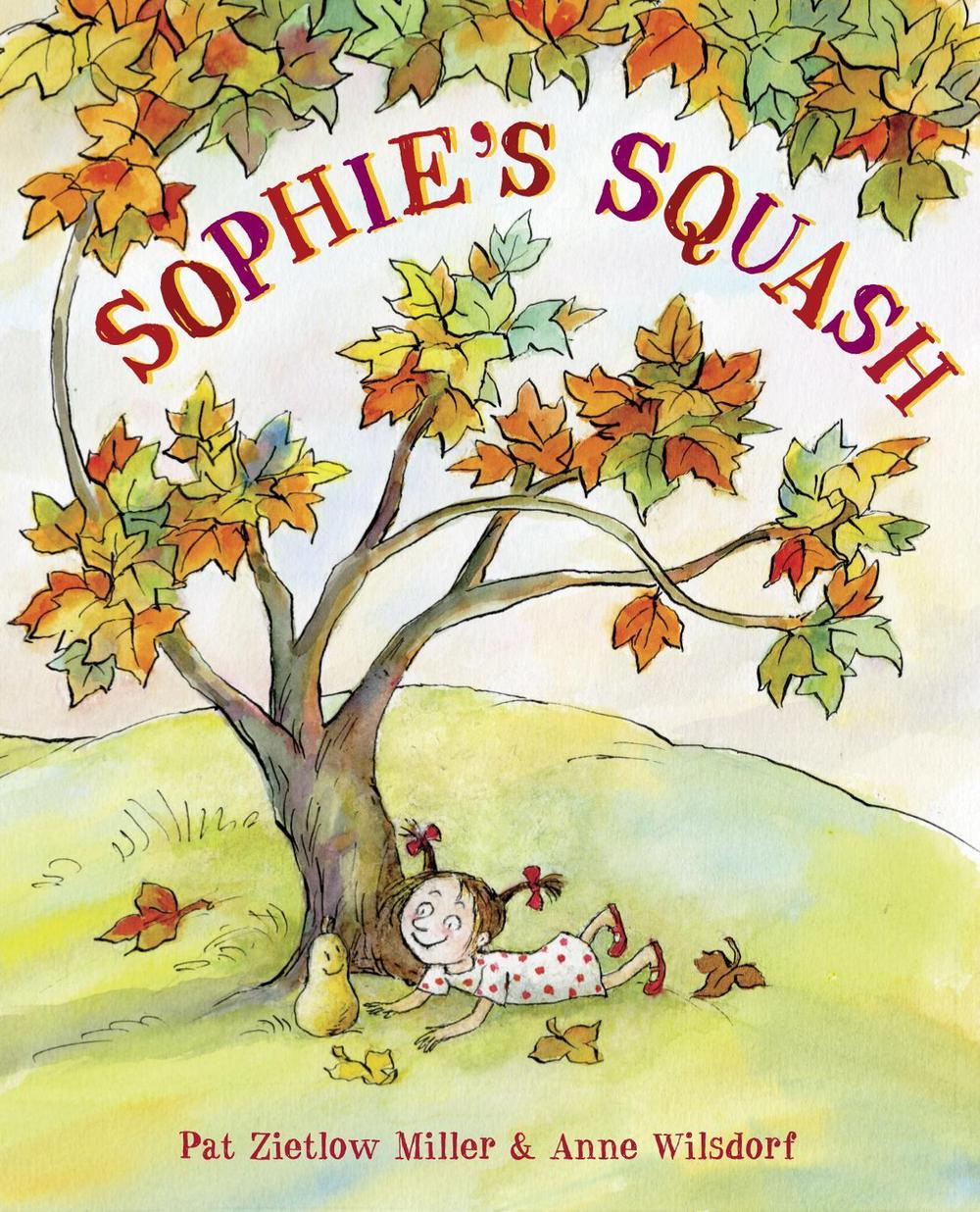 Sophie's Squash by Pat Zietlow Miller - ISBN: 9780307978967