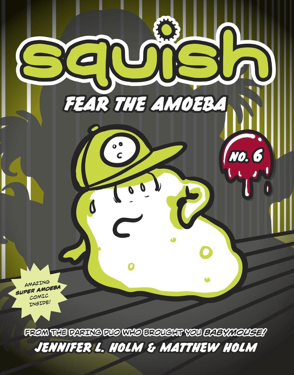 Squish #6: Fear the Amoeba by Jennifer L. Holm - ISBN: 9780307983022