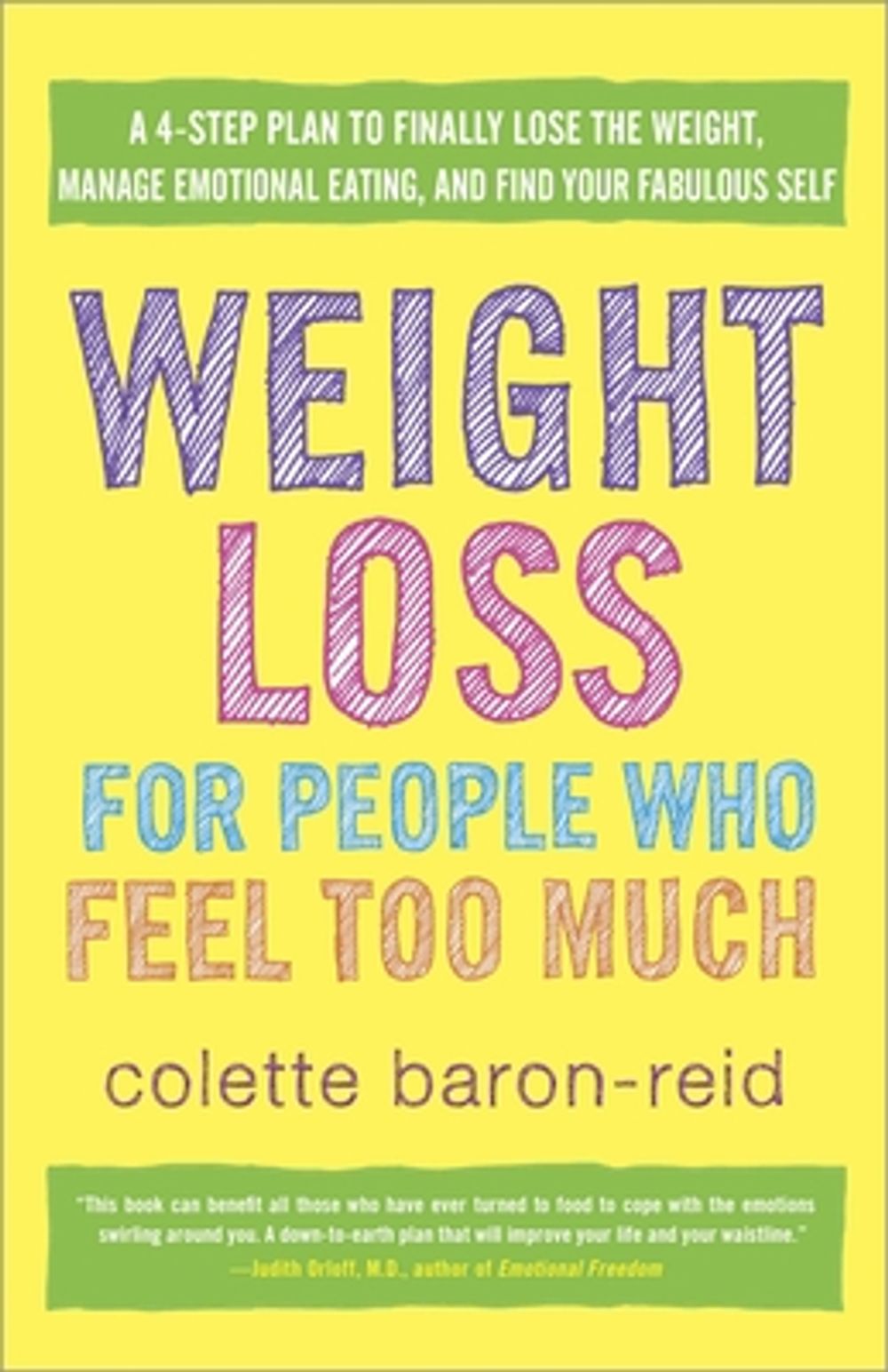 Weight Loss for People Who Feel Too Much: A 4-Step Plan to Finally Lose the Weight, Manage Emotional Eating, and Find Your Fabulous Self by Colette Baron-Reid - ISBN: 9780307986139