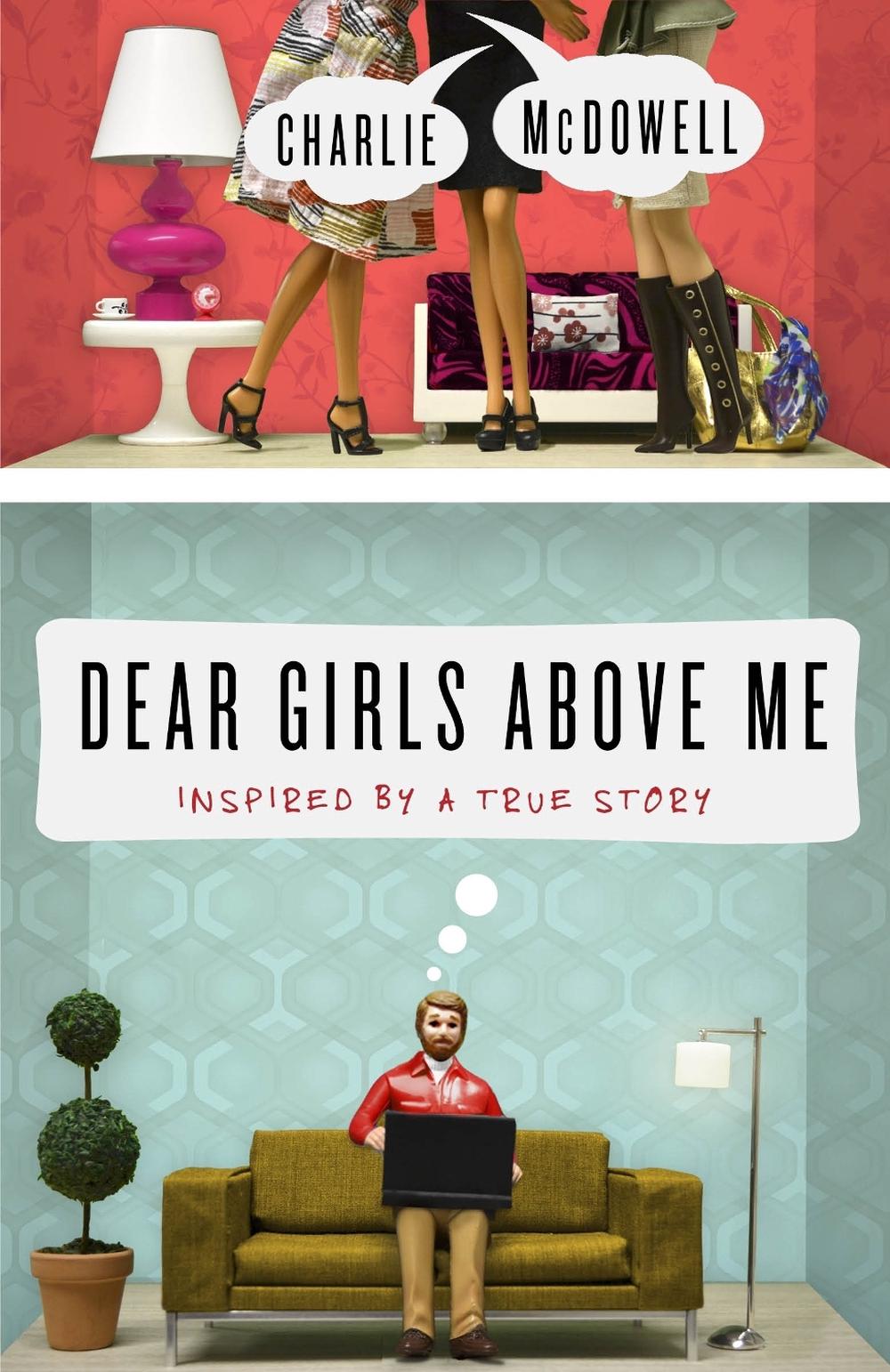 Dear Girls Above Me by Charles McDowell - ISBN: 9780307986337