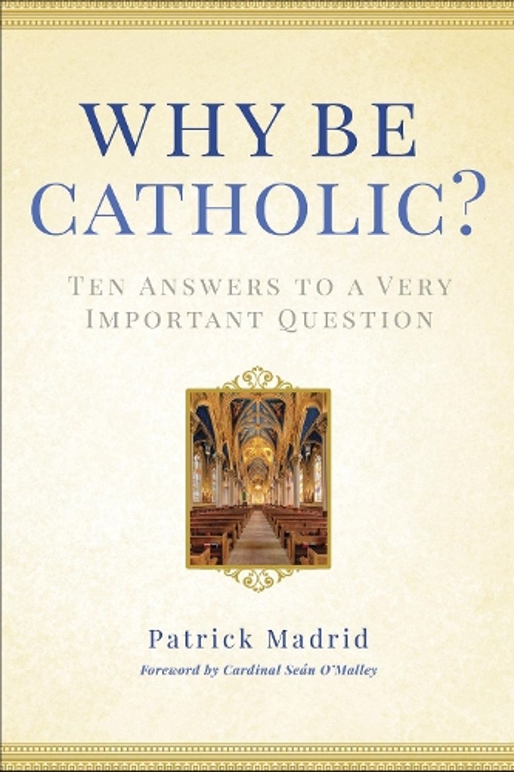 Why Be Catholic? by Patrick Madrid - ISBN: 9780307986436