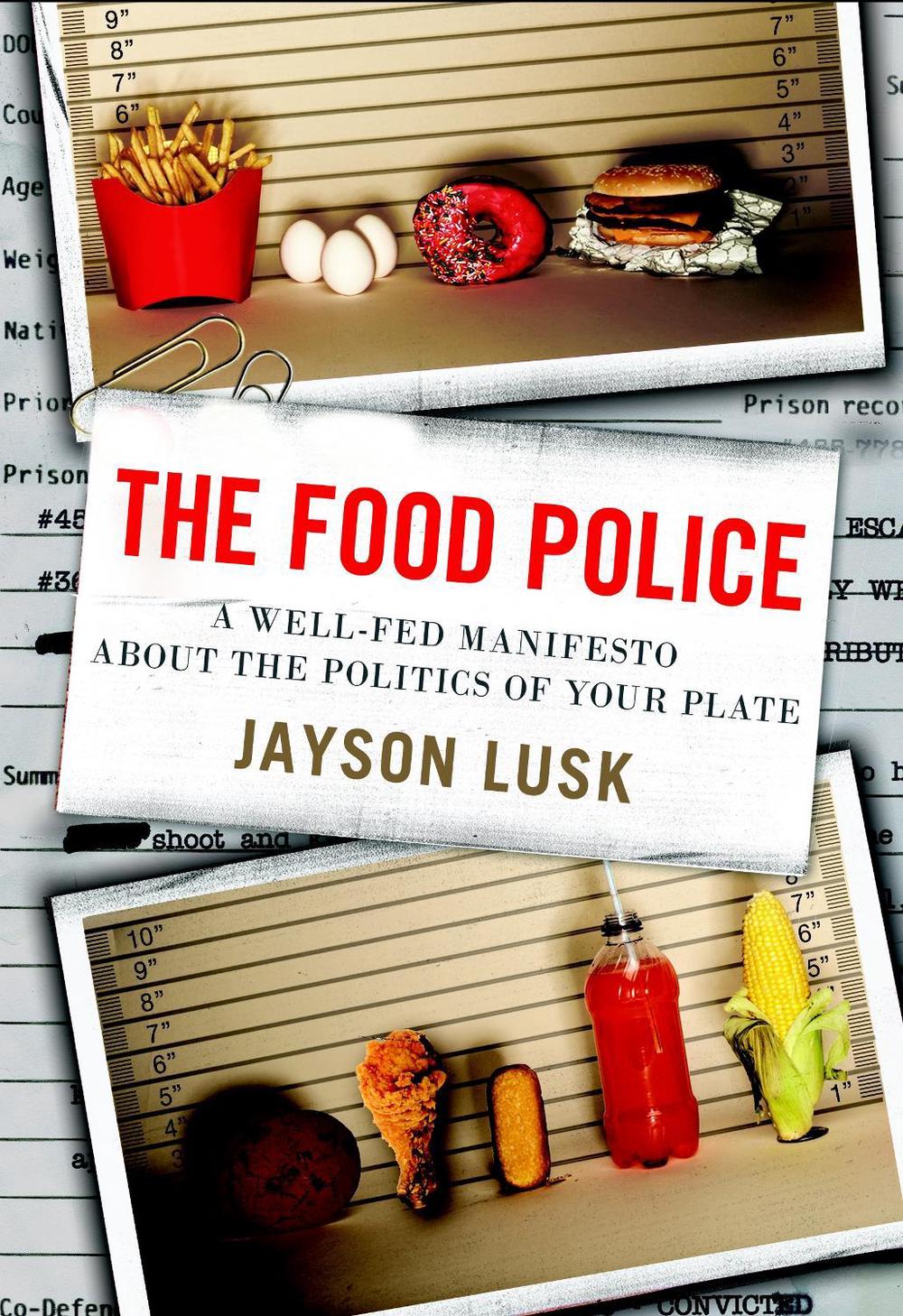 The Food Police by Jayson Lusk - ISBN: 9780307987037