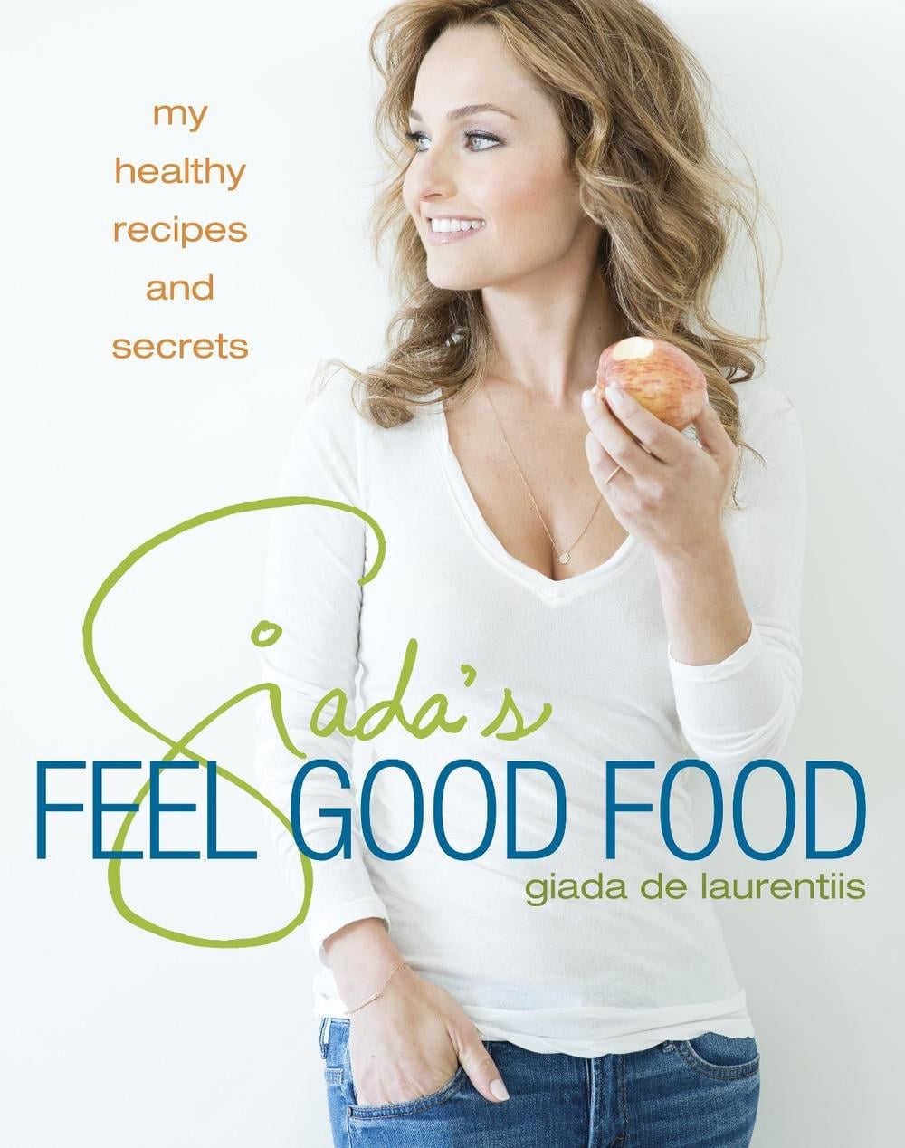 Giada's Feel Good Food by Giada De Laurentiis - ISBN: 9780307987204