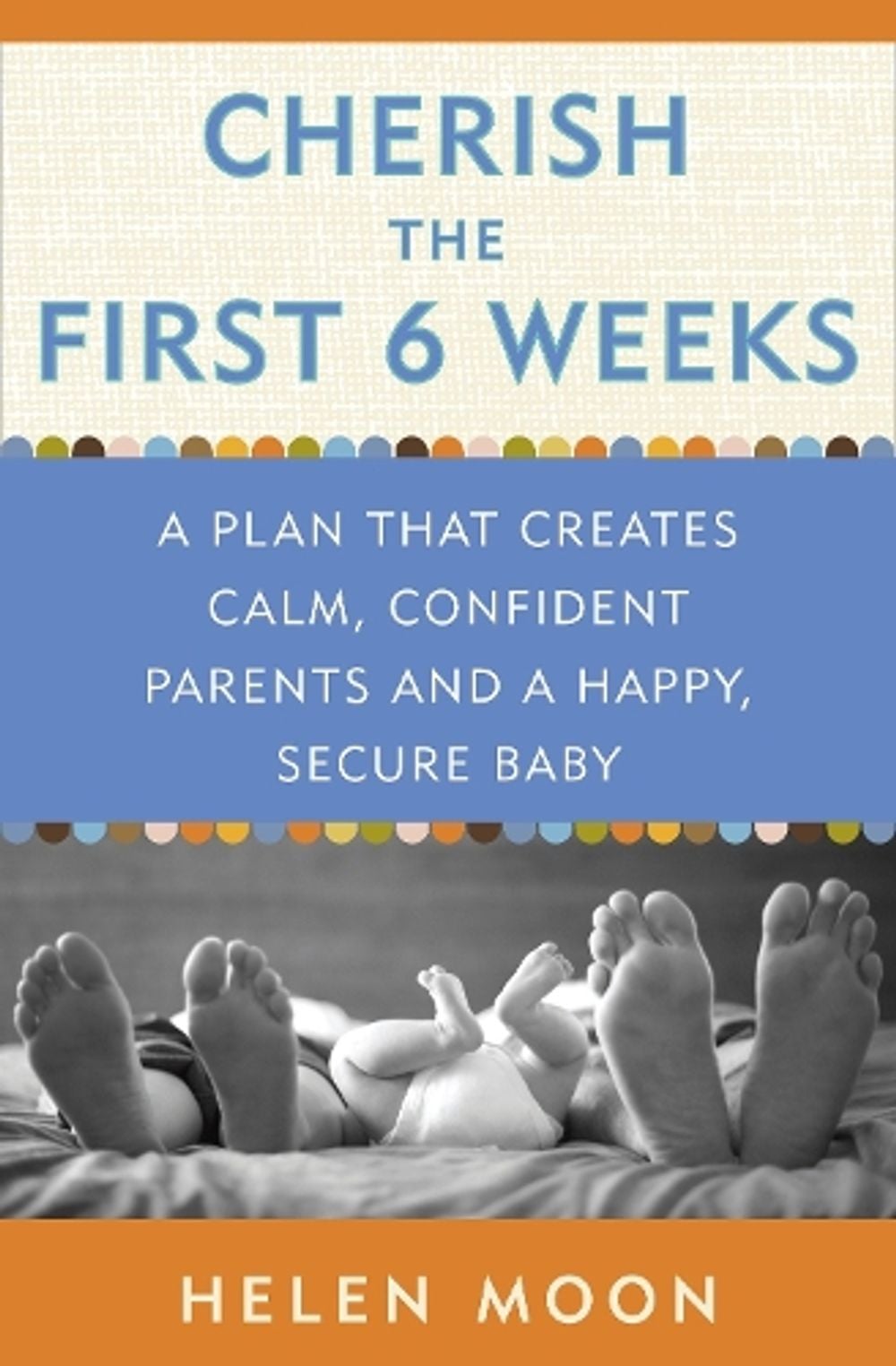 Cherish the First Six Weeks by Helen Moon - ISBN: 9780307987273