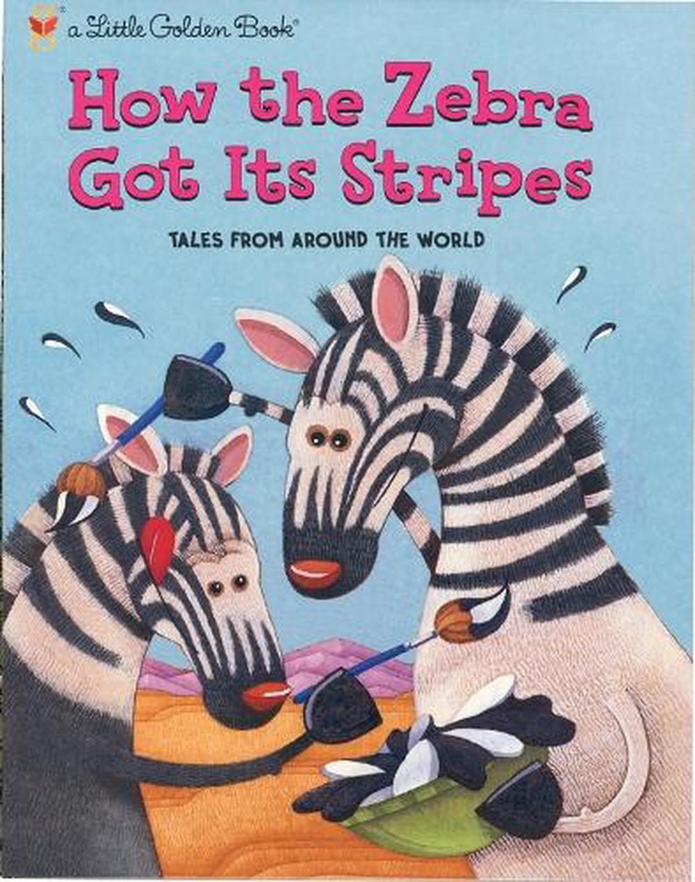 How the Zebra Got Its Stripes by Golden Books - ISBN: 9780307988706
