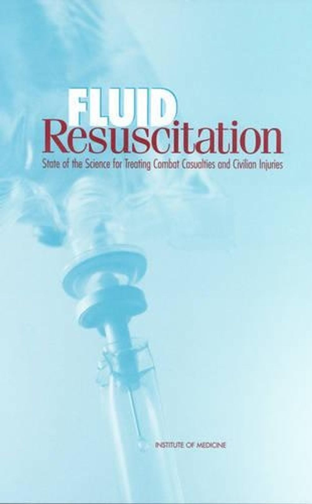 Fluid Resuscitation by Committee on Fluid Resuscitation for Combat Casualties - ISBN: 9780309064811