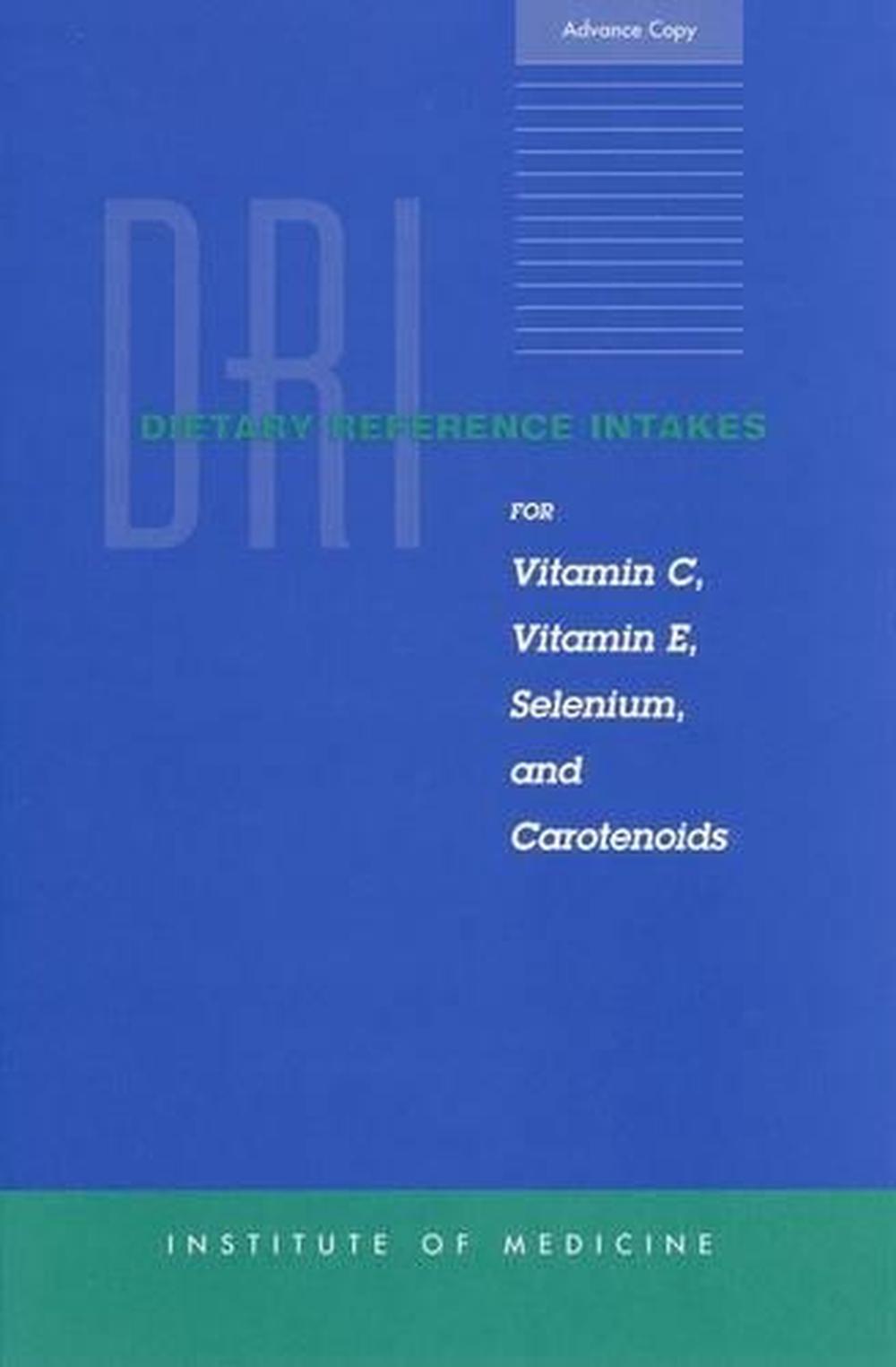 Dietary Reference Intakes for Vitamin C, Vitamin E, Selenium, and